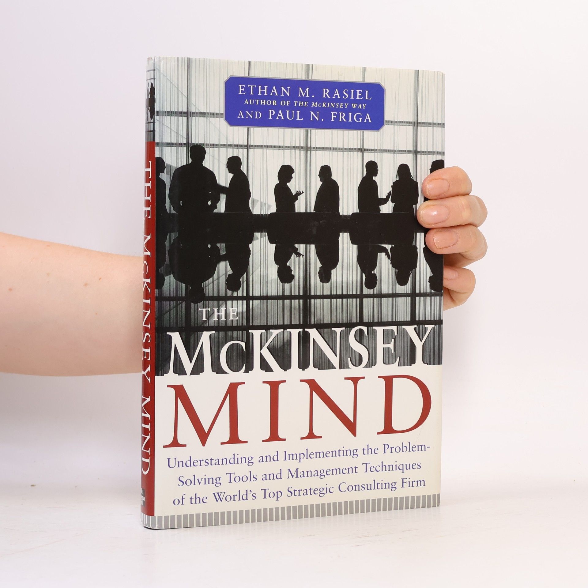 Paul N. Friga The McKinsey mind : understanding and implementing the problem-solving tools and management techniques of the world's top strategic consulting firm