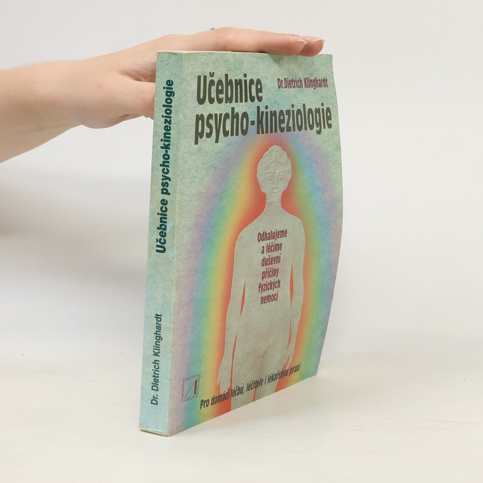 Dietrich Klinghardt Učebnice psycho-kineziologie: Nová cesta k psychosomatické medicíně