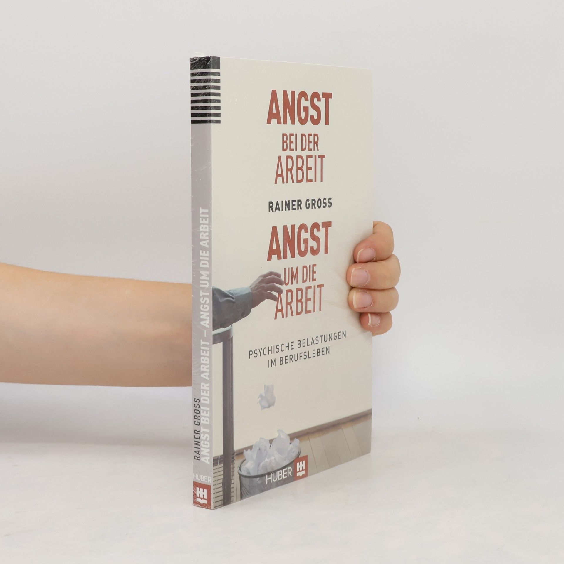 Rainer Gross Angst bei der Arbeit – Angst um die Arbeit
