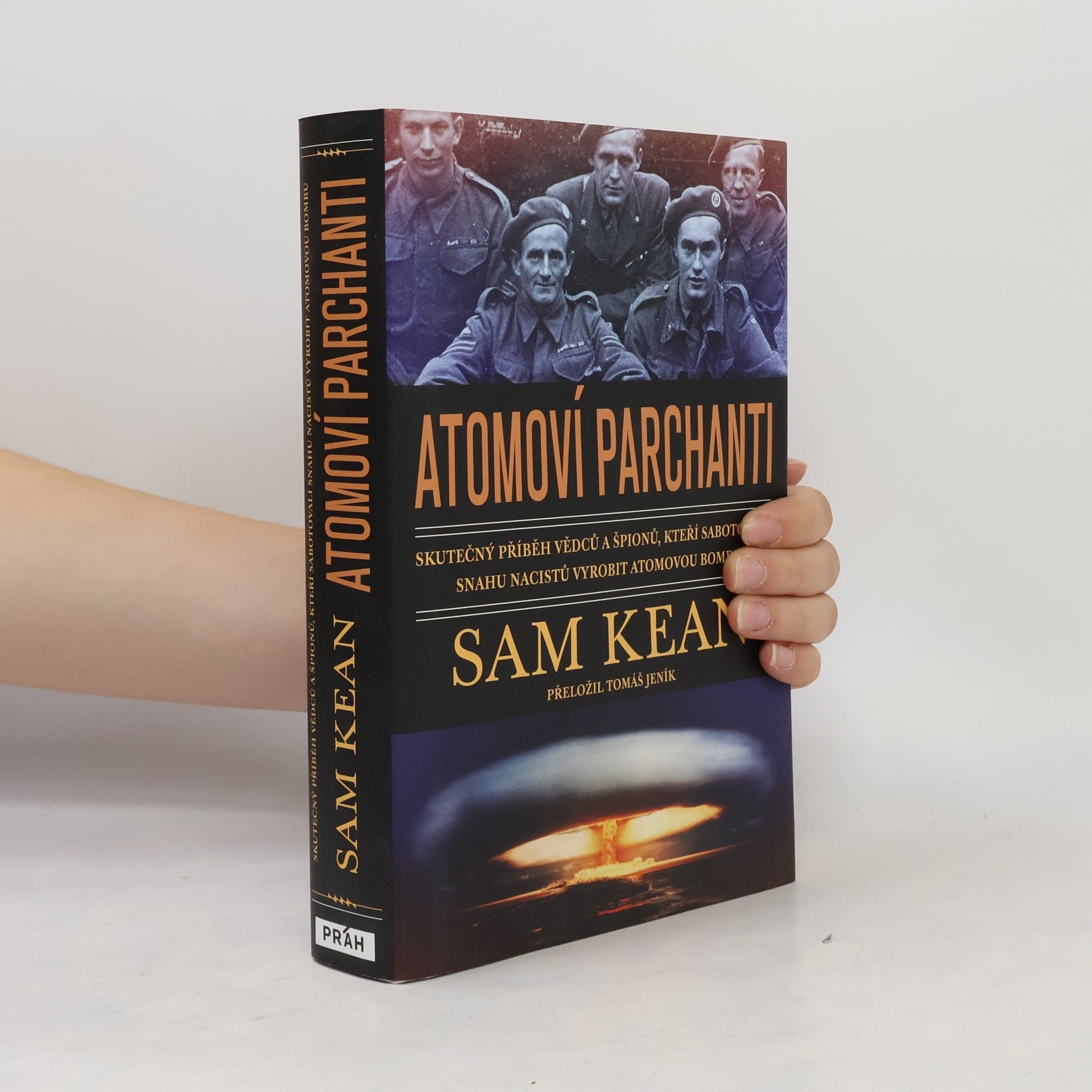 Sam Kean Atomoví parchanti : skutečný příběh vědců a špionů, kteří sabotovali snahu nacistů vyrobit atomovou bombu