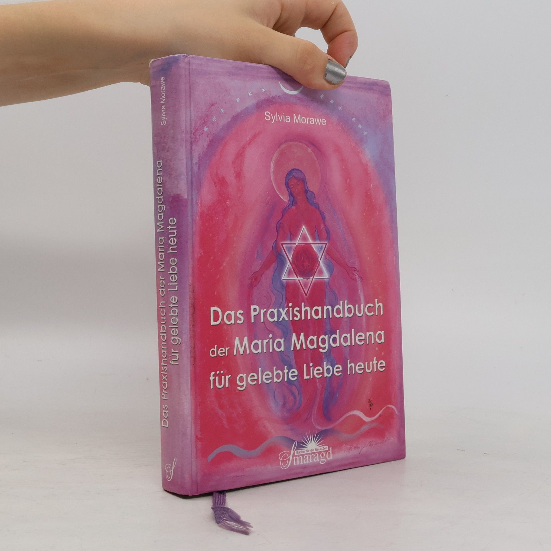 Sylvia Morawe Das Praxishandbuch der Maria Magdalena für gelebte Liebe heute