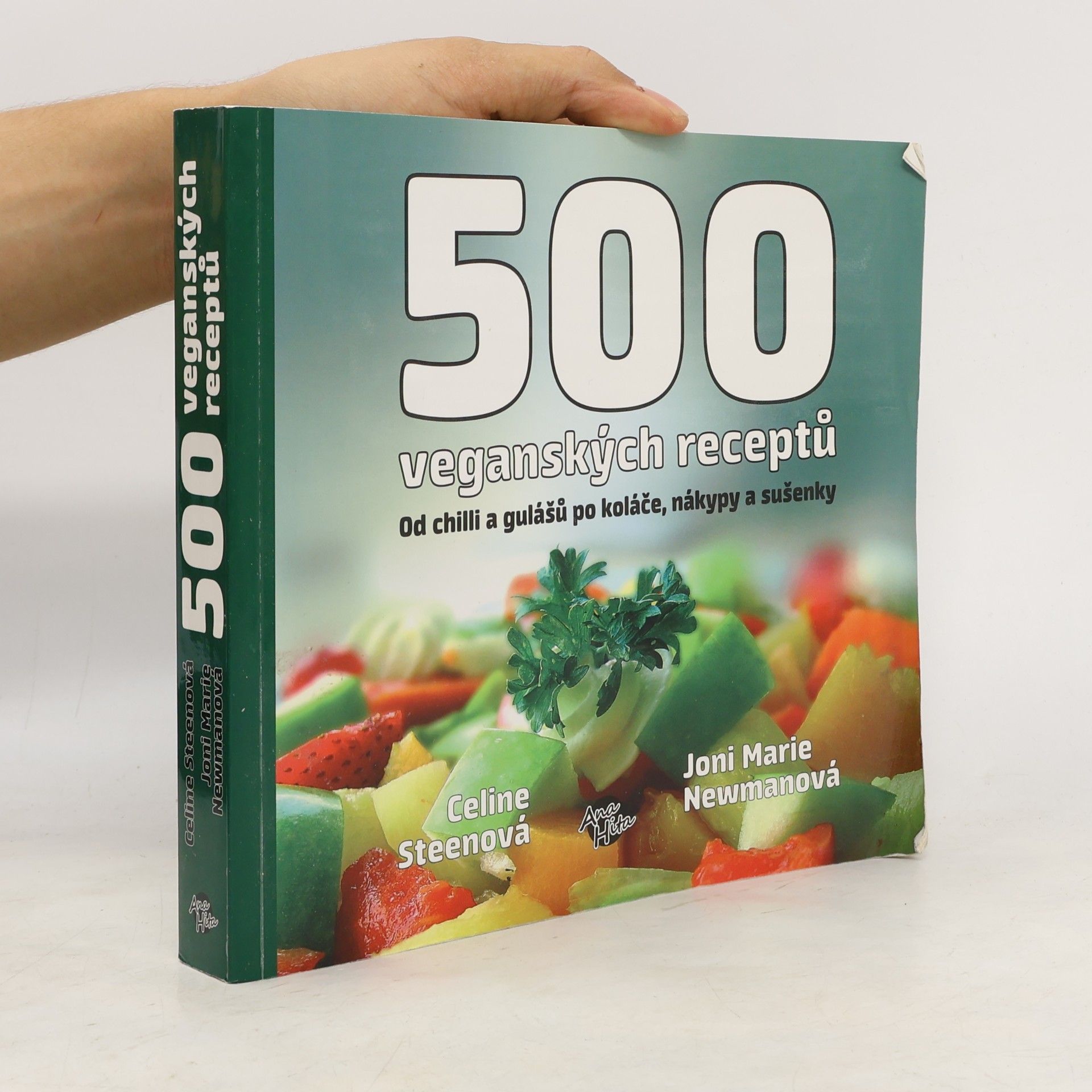 Joni Marie Newman 500 veganských receptů. Ohromná paleta lahodných pokrmů od chilli a gulášů po koláče, nákypy a sušenky