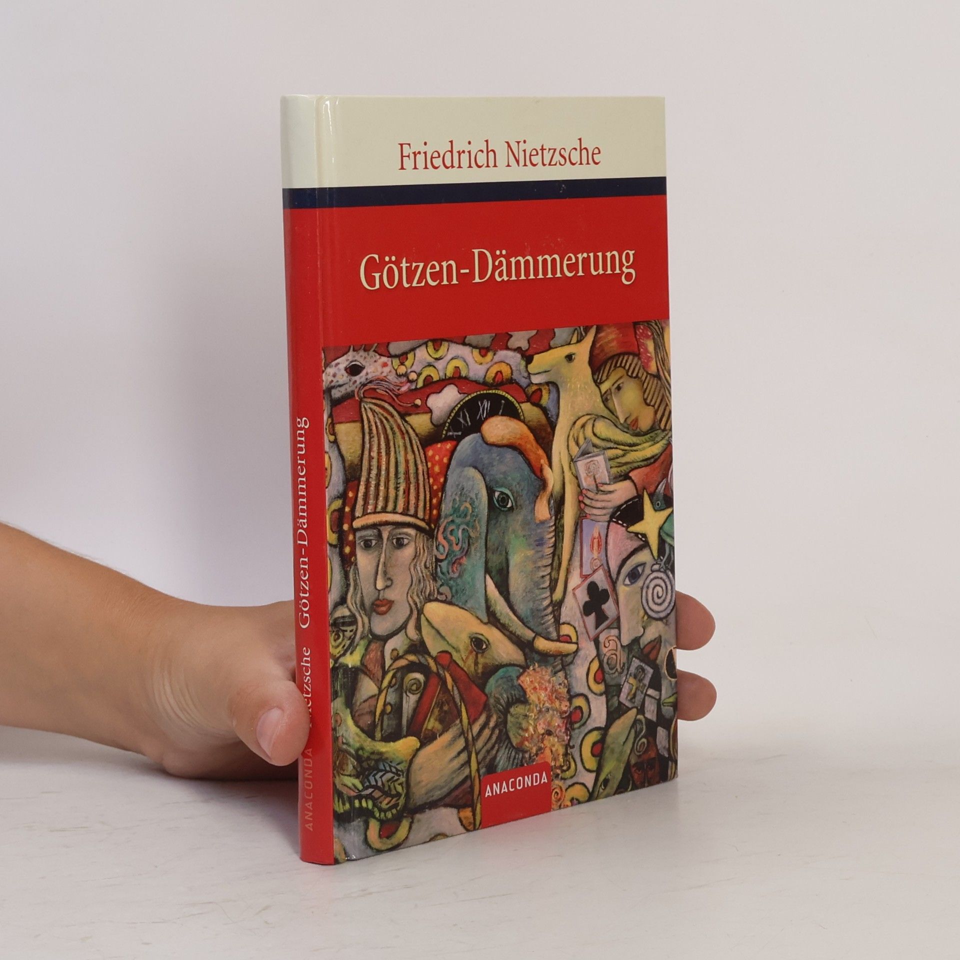 Friedrich Wilhelm Nietzsche Götzen-Dämmerung oder wie man mit dem Hammer philosophiert