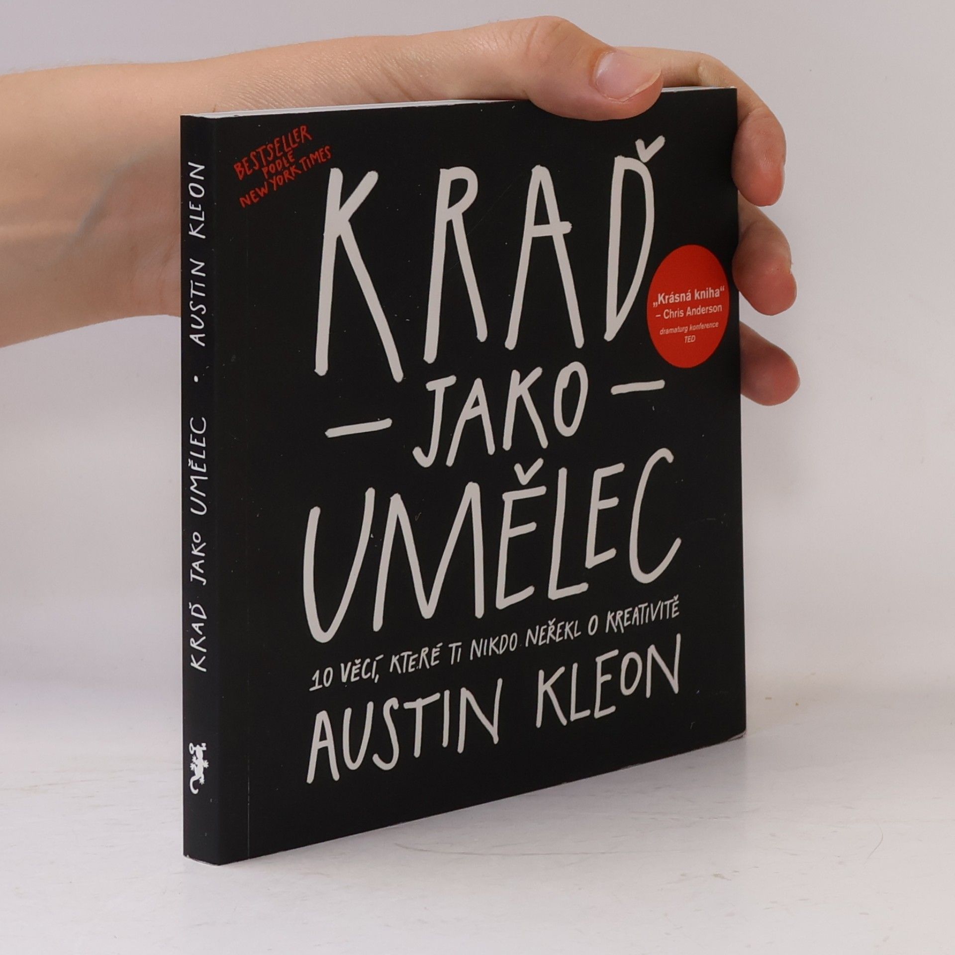 Austin Kleon Kraď jako umělec. 10 věcí, které ti nikdo neřekl o kreativitě