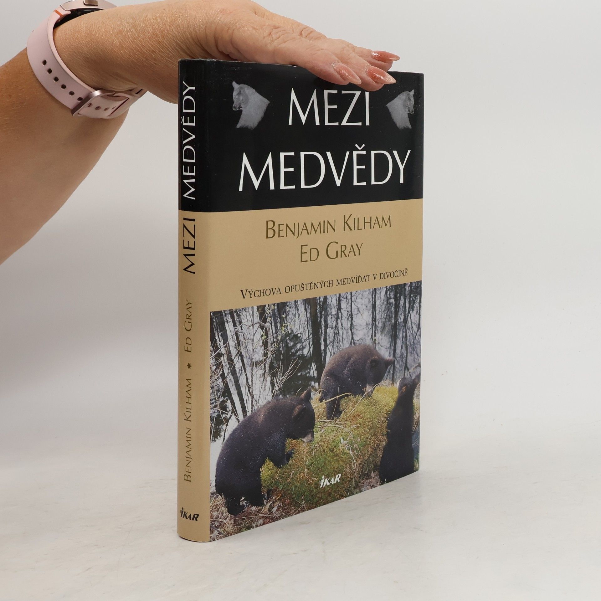 Benjamin Kilham Mezi medvědy. Výchova opuštěných medvíďat v divočině