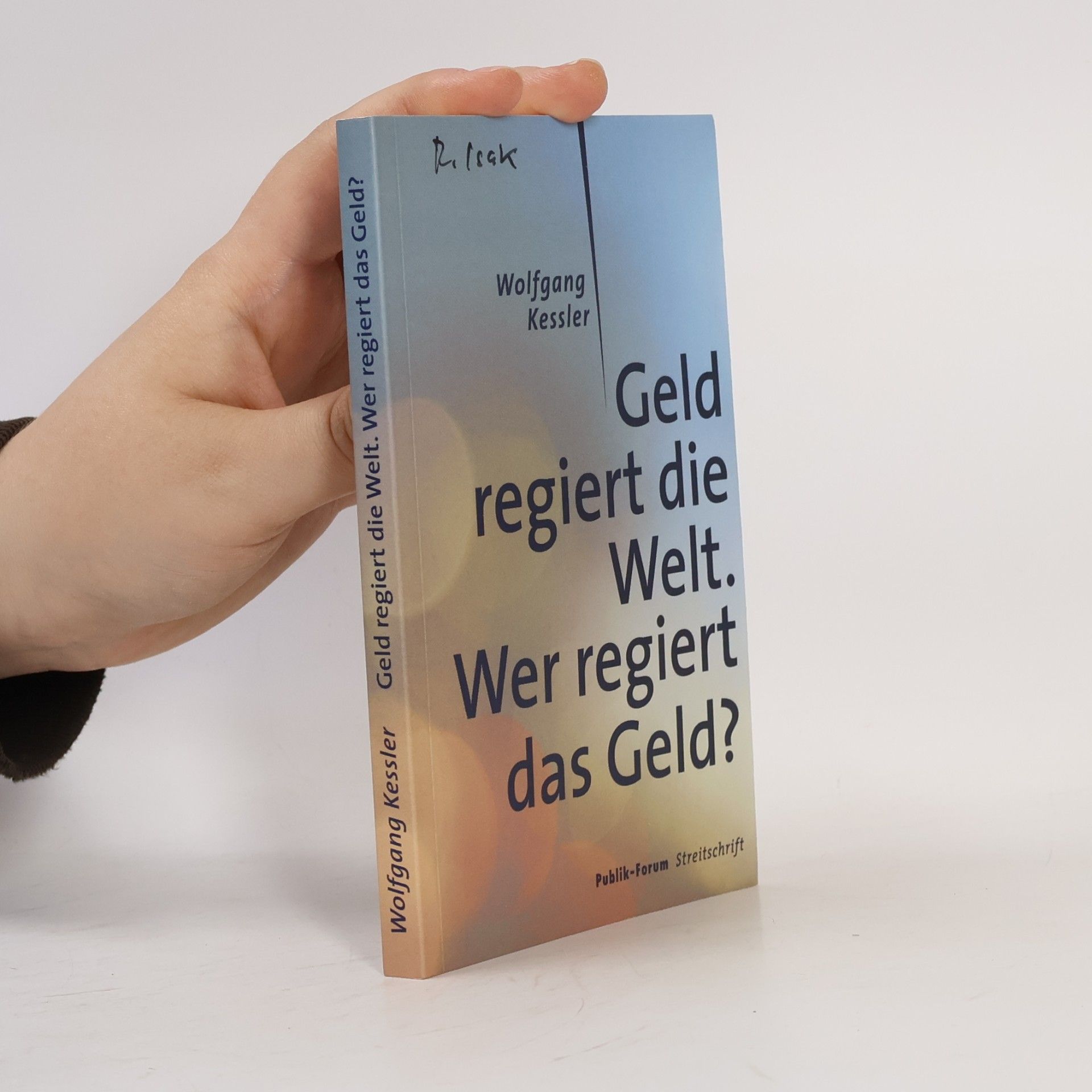 Wolfgang Kessler Geld regiert die Welt. Wer regiert das Geld?