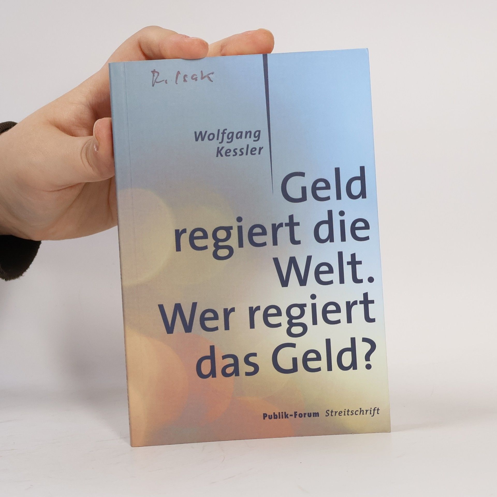 Wolfgang Kessler Geld regiert die Welt. Wer regiert das Geld?