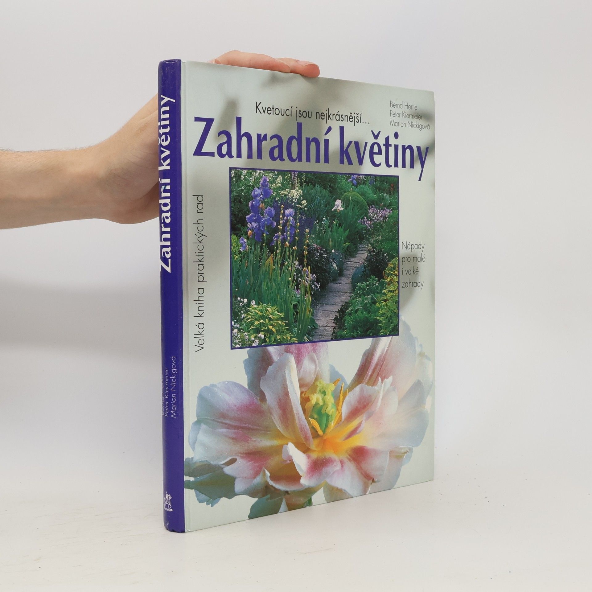 Peter Kiermeier Zahradní květiny. Nápady pro malé i velké zahrady