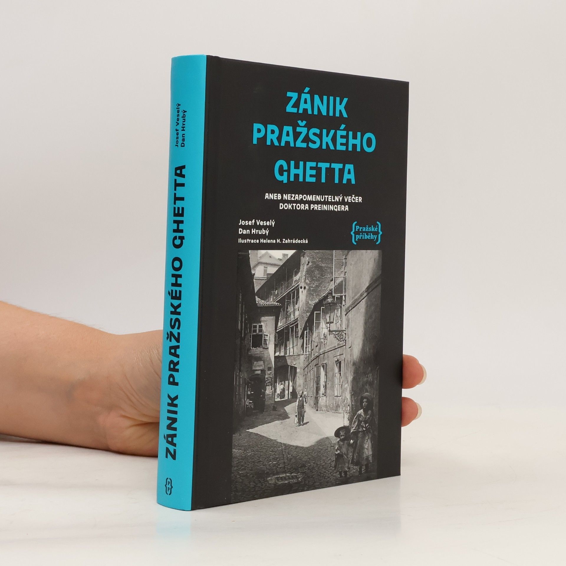 Helena Zahrádecká Zánik pražského ghetta aneb Nezapomenutelný večer doktora Preiningera