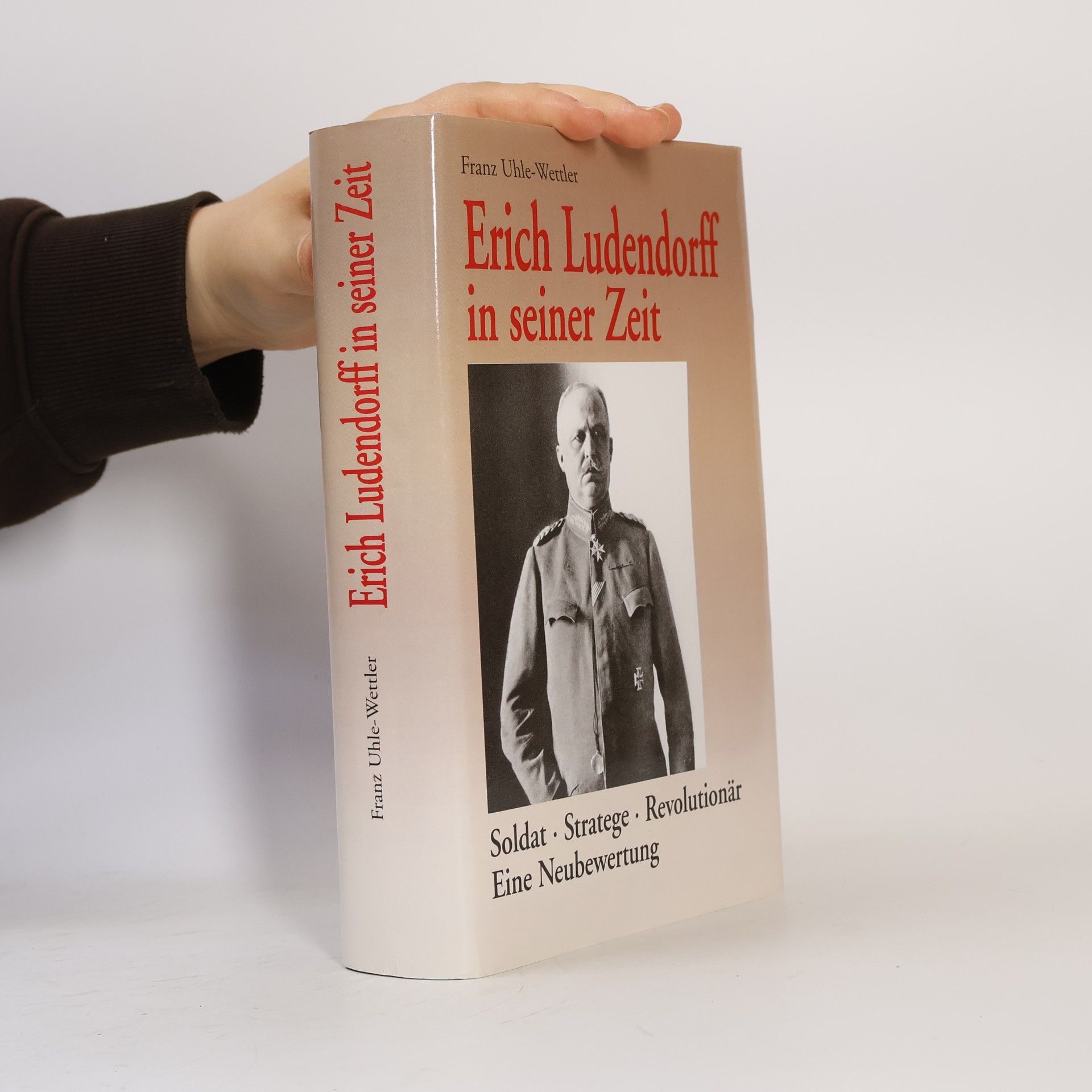 Franz Uhle-Wettler Erich Ludendorff in seiner Zeit