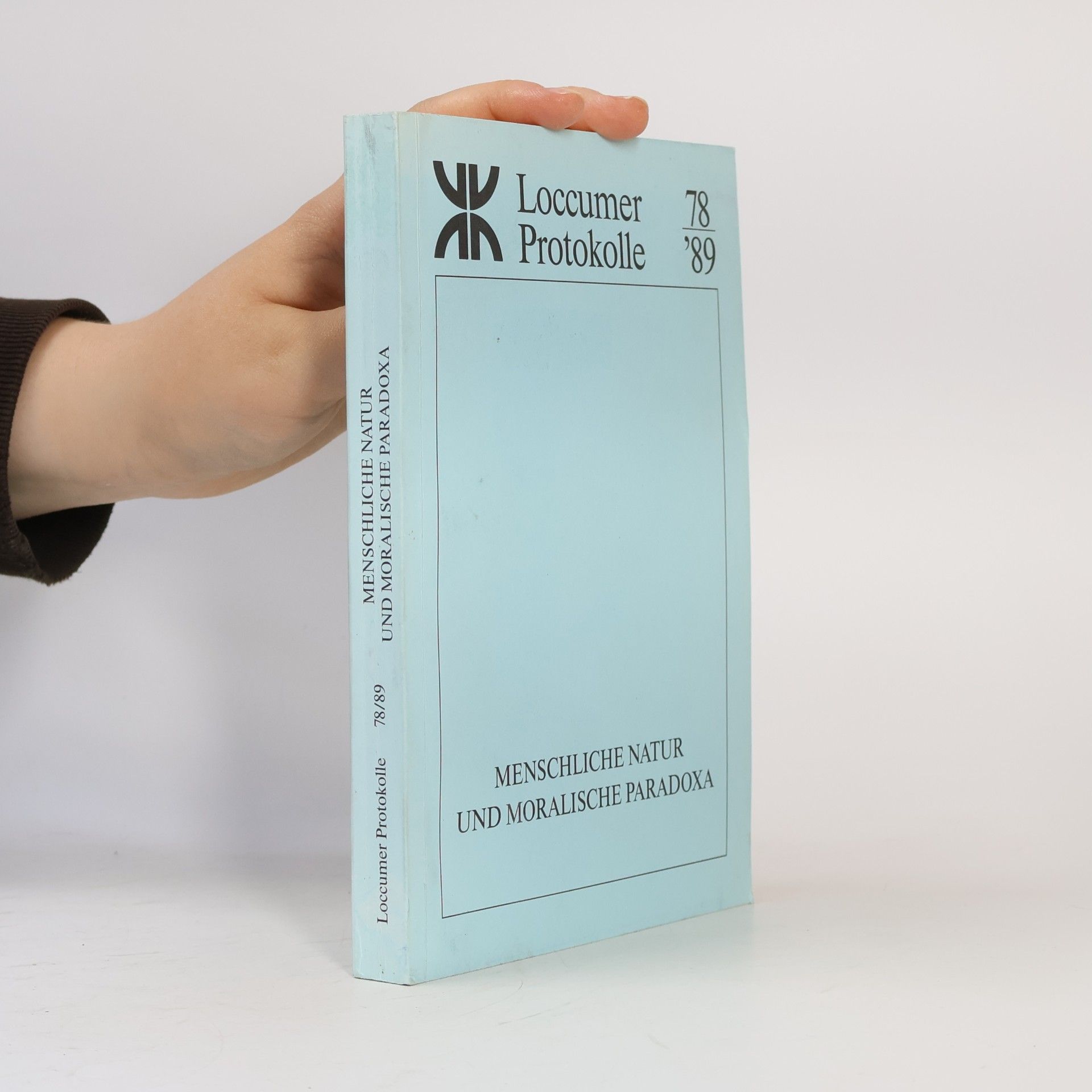 Autorenkollektiv Loccumer Protokolle - 78/89: Menschliche Natur und moralische Paradoxa aus der Sicht von Biologie, Sozialwissenschaften und Theologie