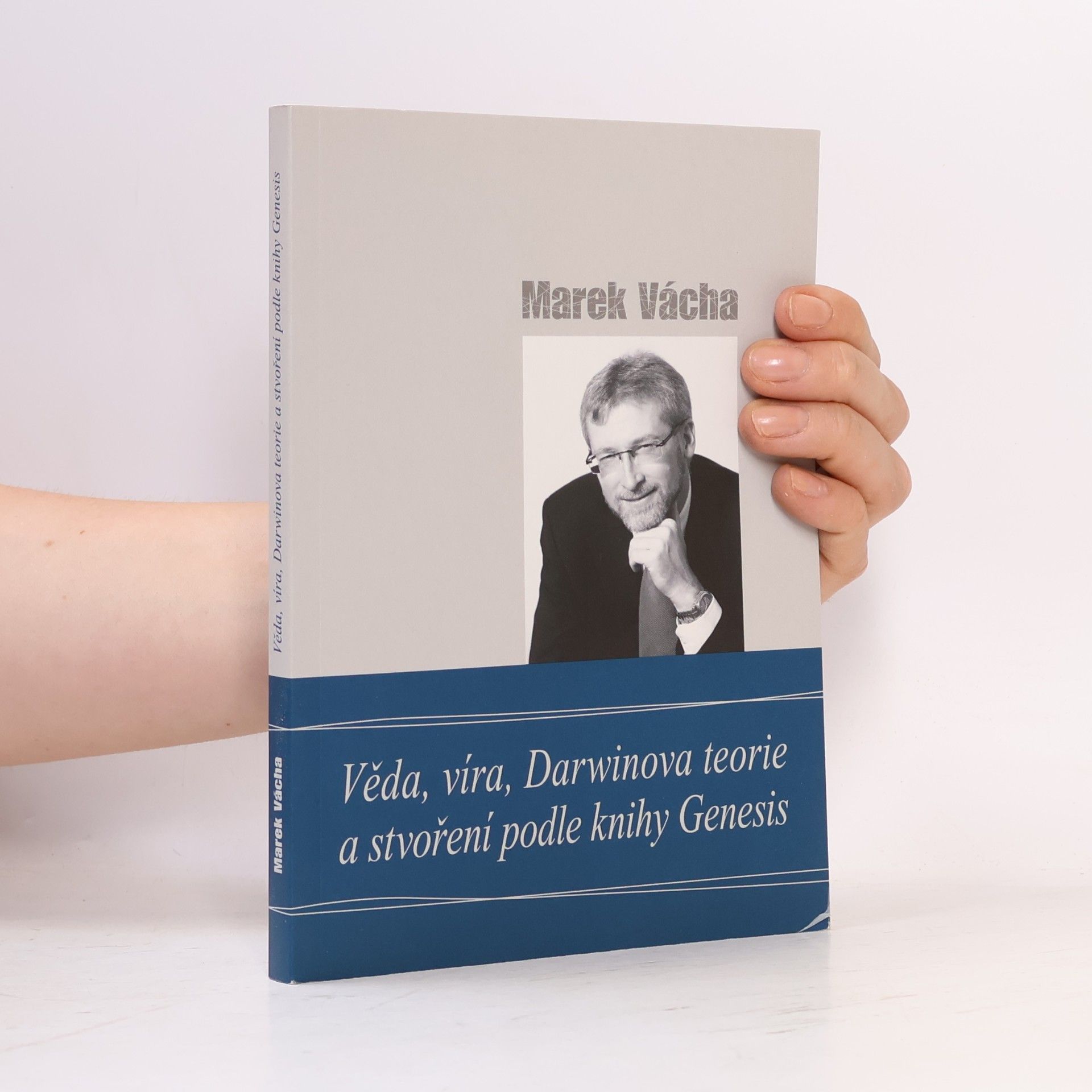Marek Vácha Věda, víra, Darwinova teorie a stvoření podle knihy Genesis