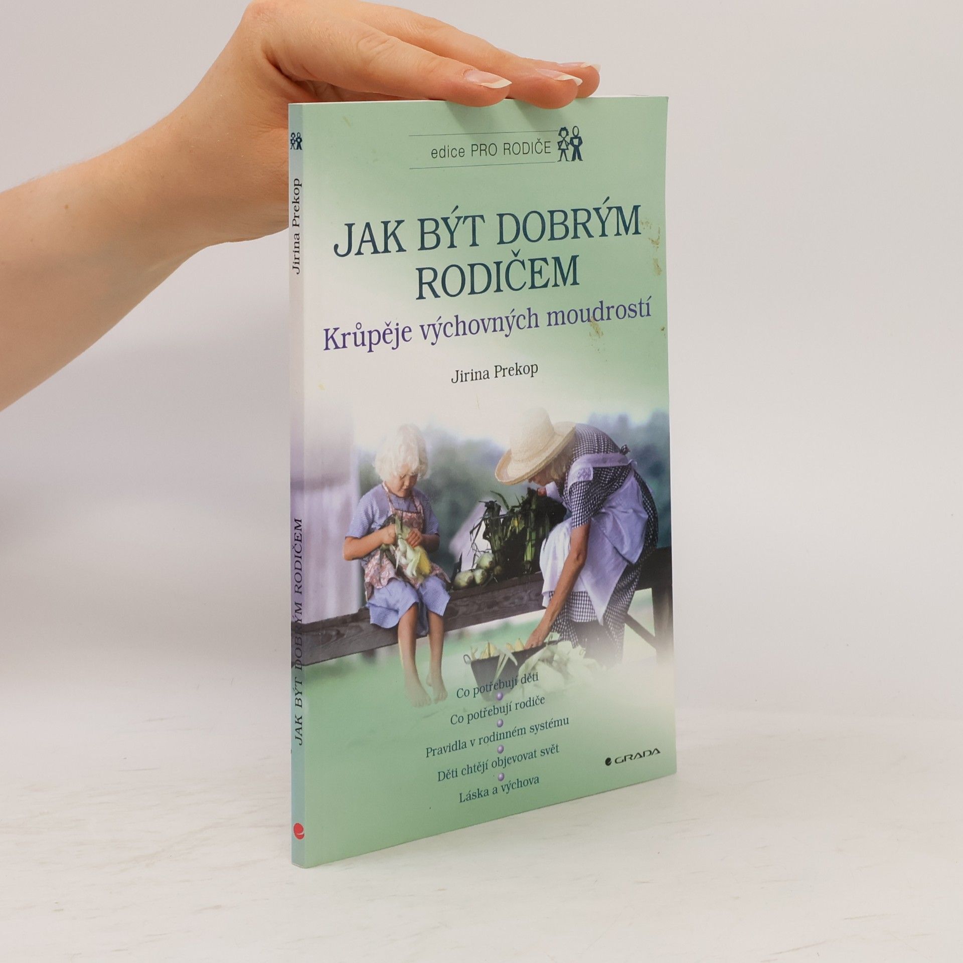 Jiřina Prekopová Jak být dobrým rodičem. Krůpěje výchovných moudrostí.