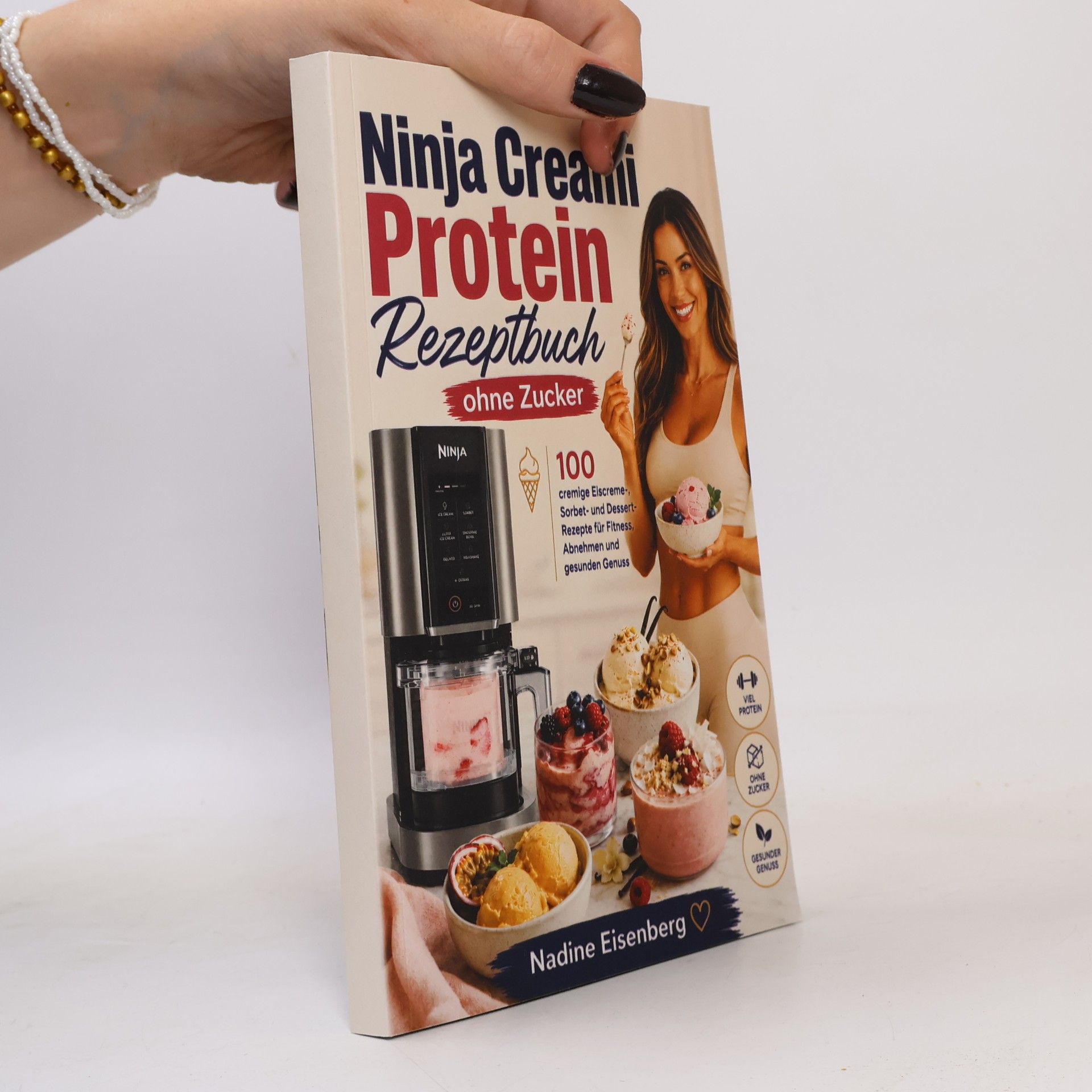 Ninja Creami Protein Rezeptbuch ohne Zucker: 100 cremige Eiscreme-, Sorbet- und Dessert-Rezepte für Fitness, Abnehmen und gesunden Genuss