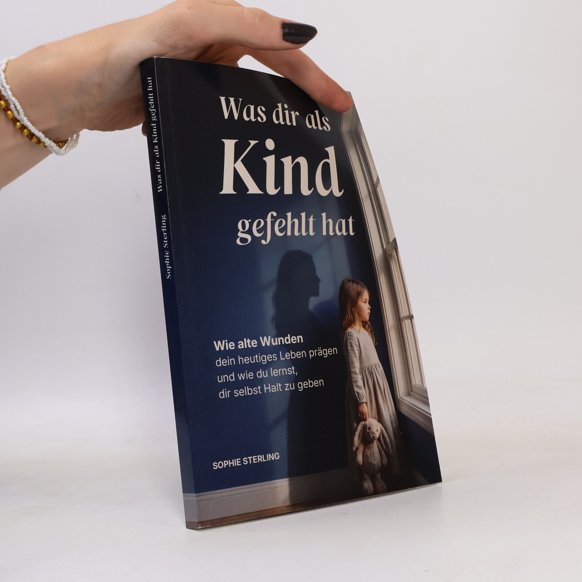 Sophie Sterling Was dir als Kind gefehlt hat
