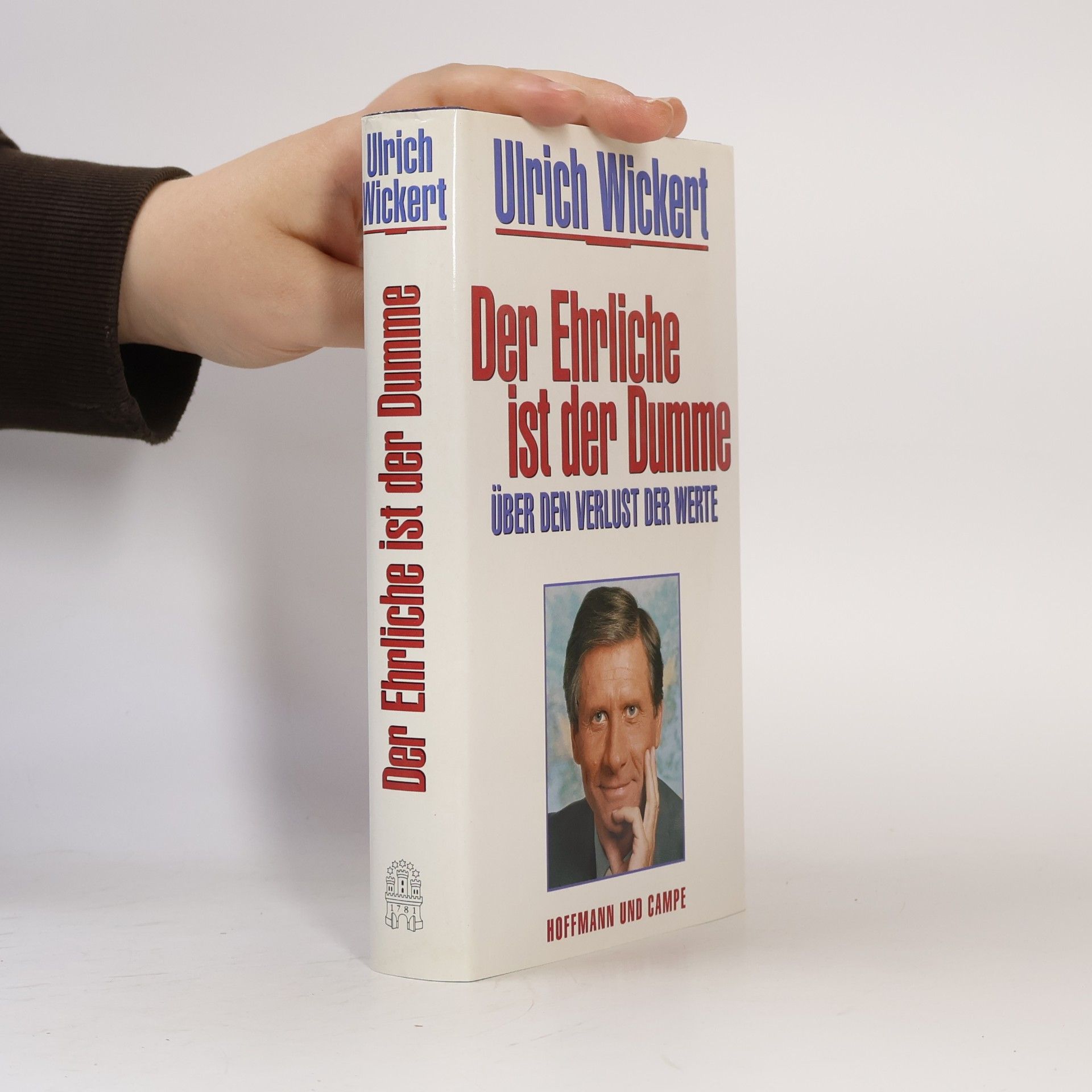 Ulrich Wickert Der Ehrliche ist der Dumme.Über den Verlust der Werte
