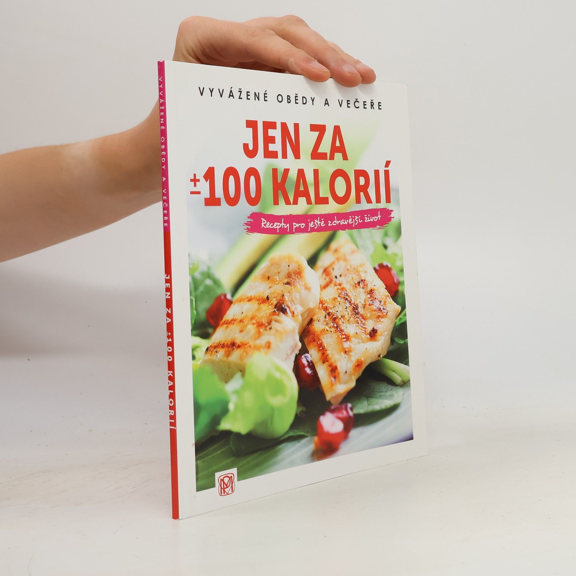 Tereza Momčilová Jen za ±100 kalorií : vyvážené obědy a večeře : recepty pro ještě zdravější život