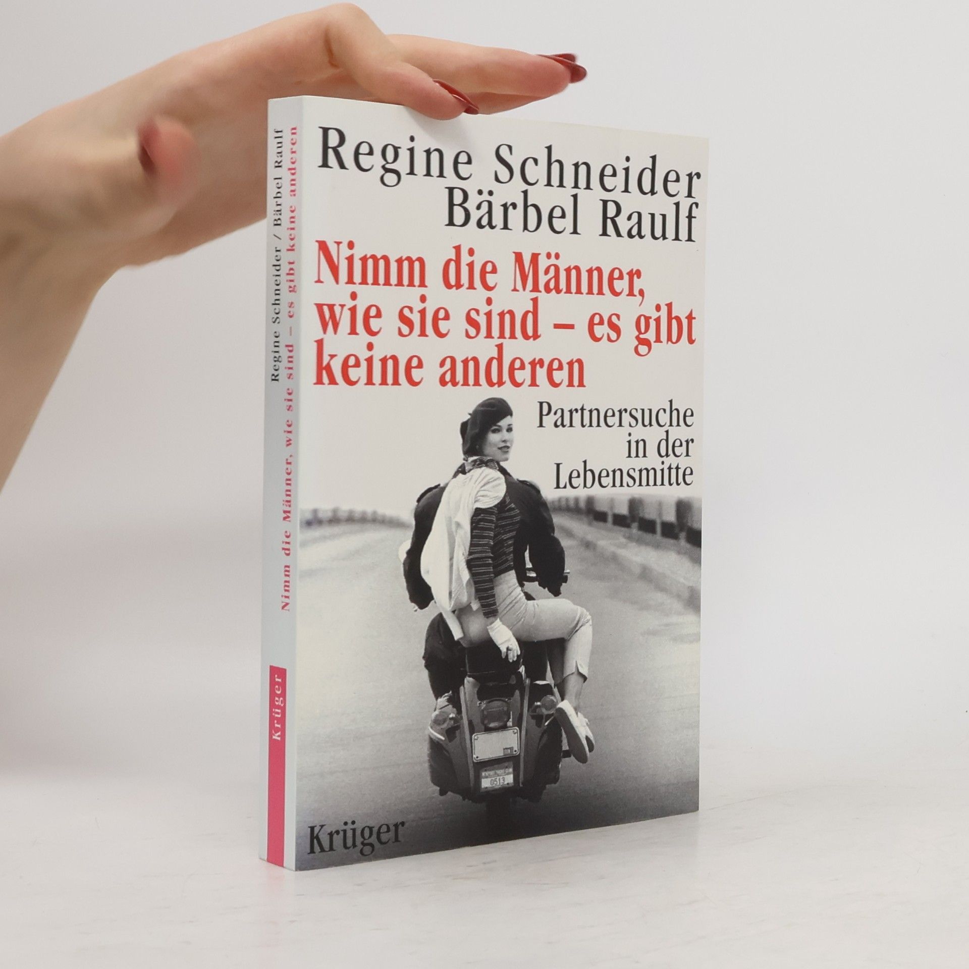 Regine Schneider Nimm die Männer, wie sie sind - es gibt keine anderen