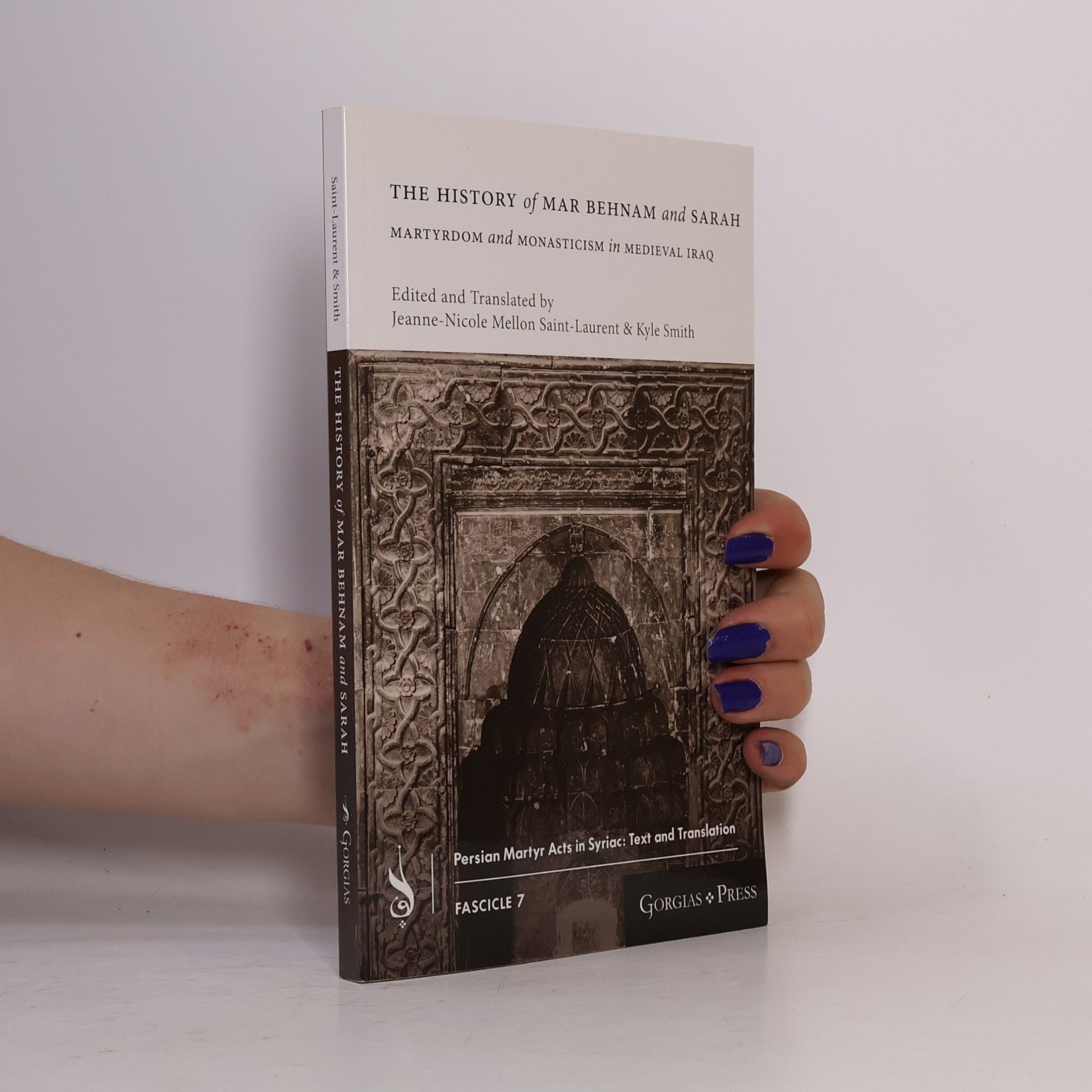Persian Martyr Acts in Syriac: Text and Translation - 7: The History of Mar Behnam and Sarah