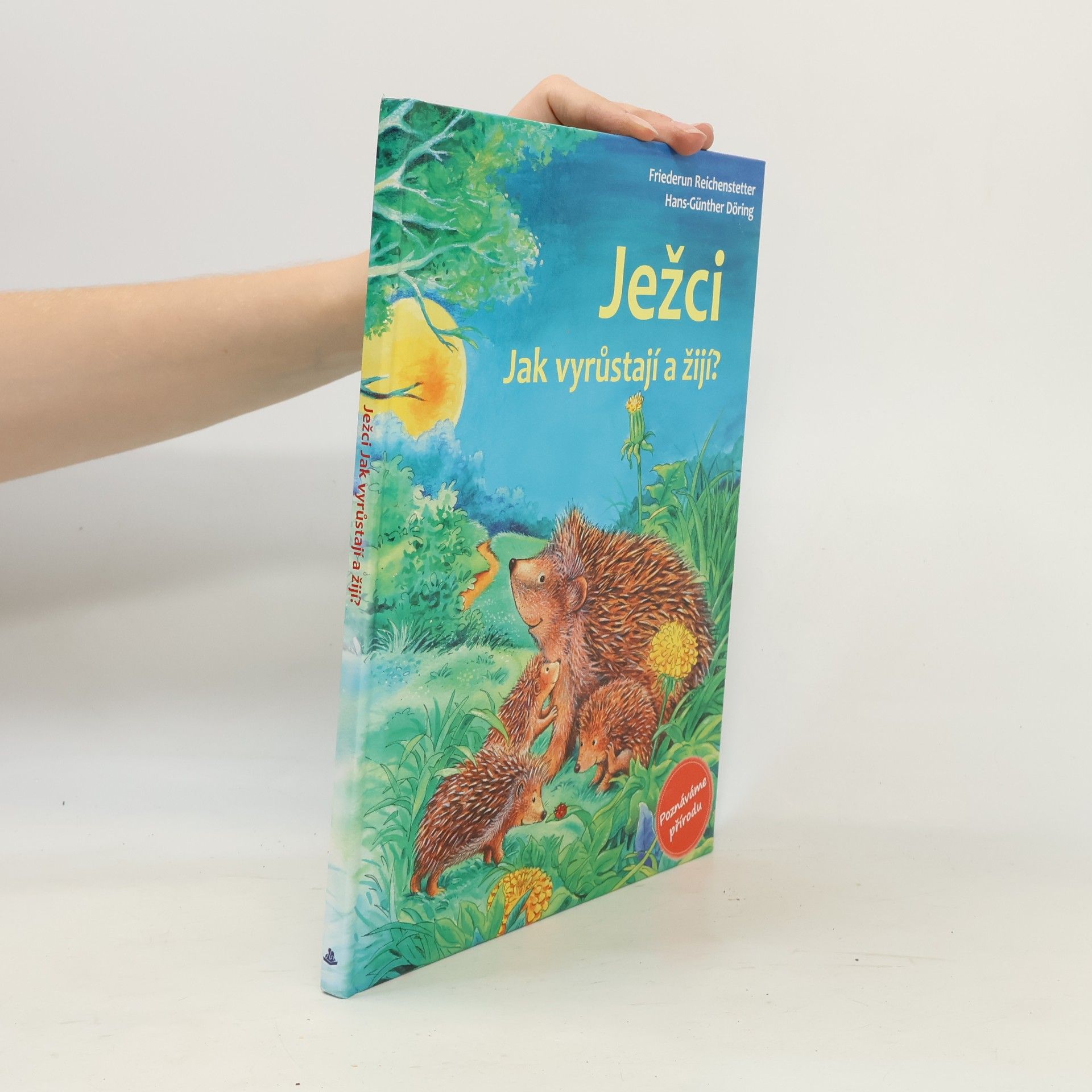 Friederun Reichenstetter Ježci. Jak vyrůstají a žijí?