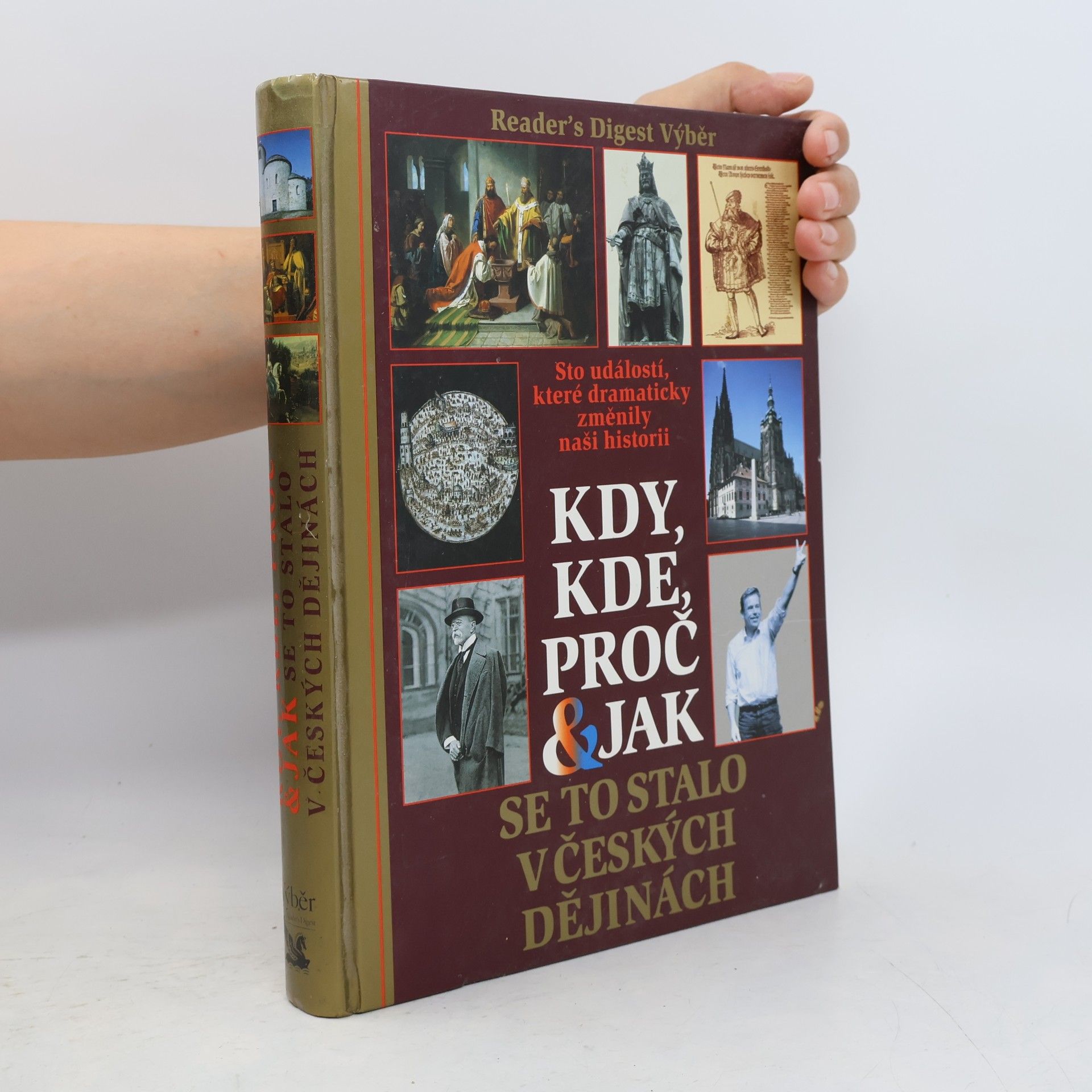 Petr Čornej Kdy, kde, proč & jak se to stalo v českých dějinách. Sto událostí, které dramaticky změnily naši historii