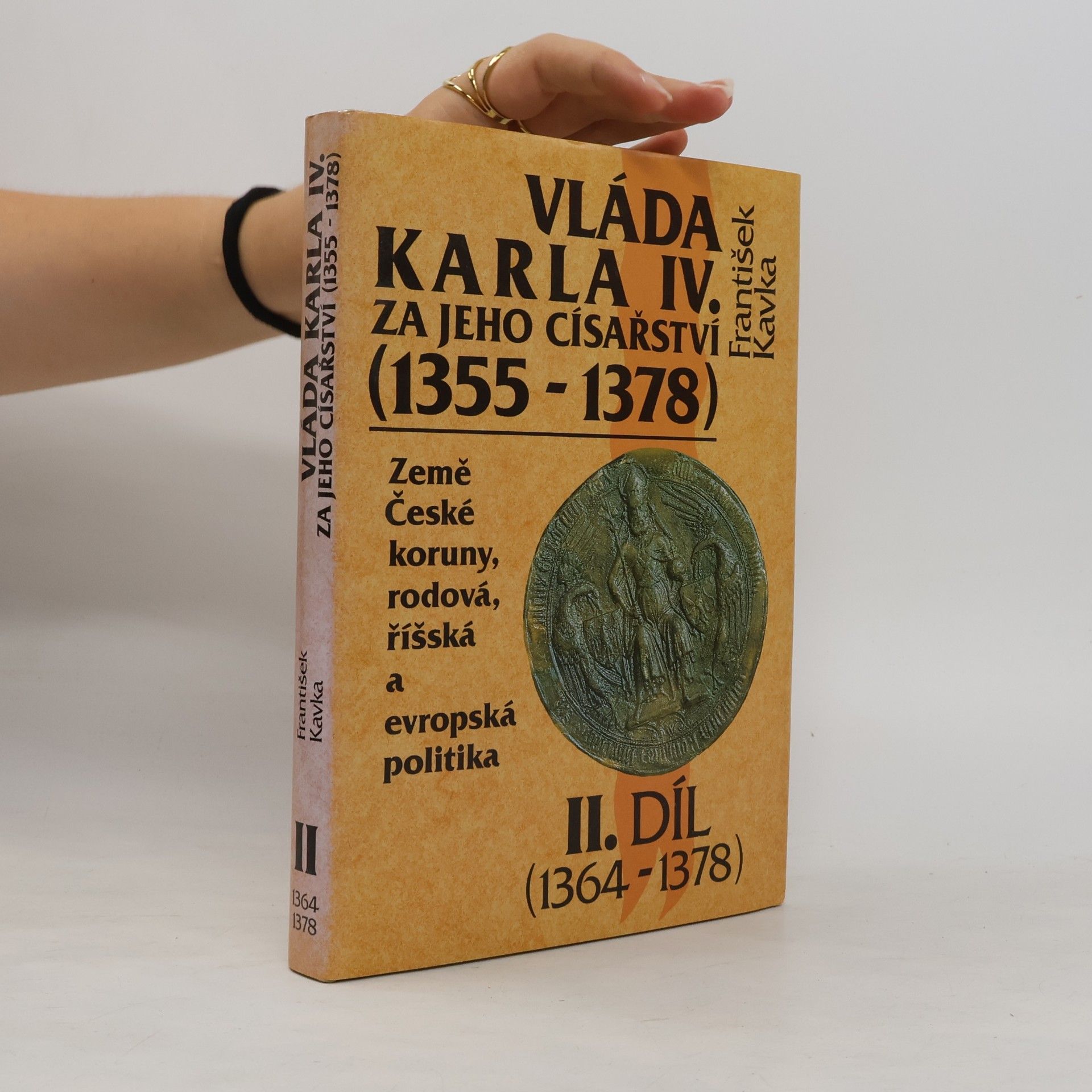 František Kavka Vláda Karla IV. za jeho císařství (1355 - 1378). Země České koruny, rodová, říšská a evropská politika. 2.díl (1364-1378)