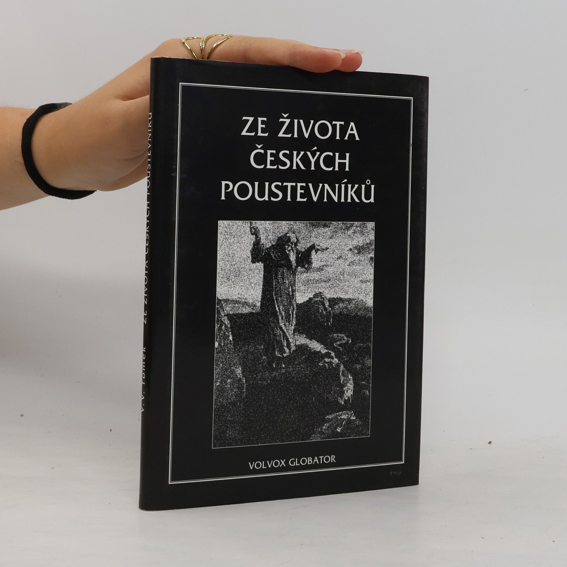 Vratislav Václav Tomek Ze života českých poustevníků : vypravování o jejich divotvorném působení, o jejich ďábelských pokušeních a jiných dobrodružstvích