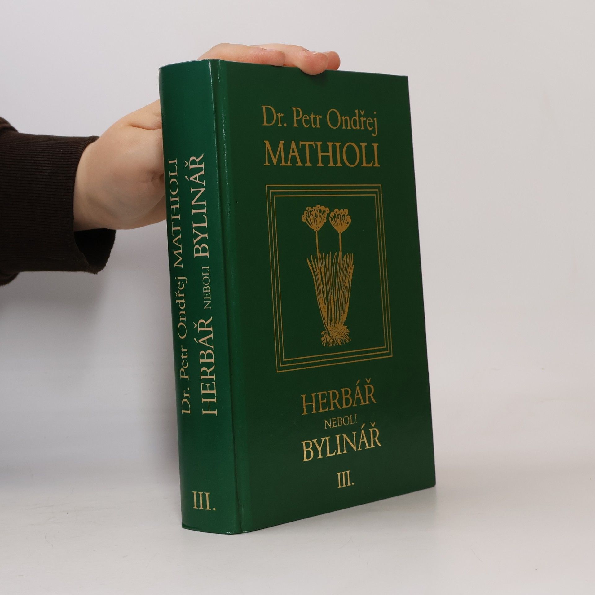 Petr Ondřej Mathioli Herbář neboli Bylinář III.