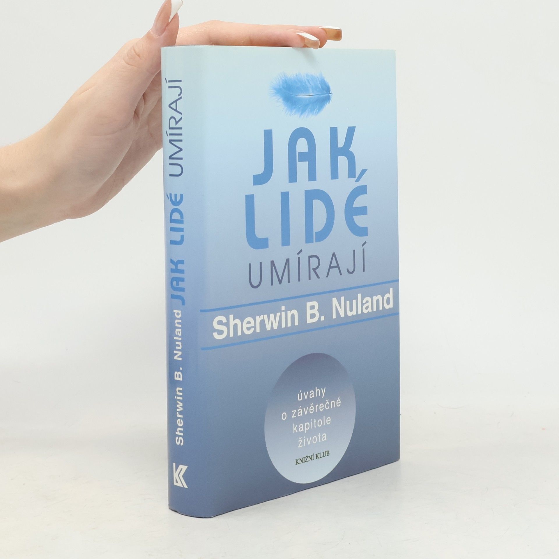 Sherwin B. Nuland Jak lidé umírají. Úvahy o závěrečné kapitole života