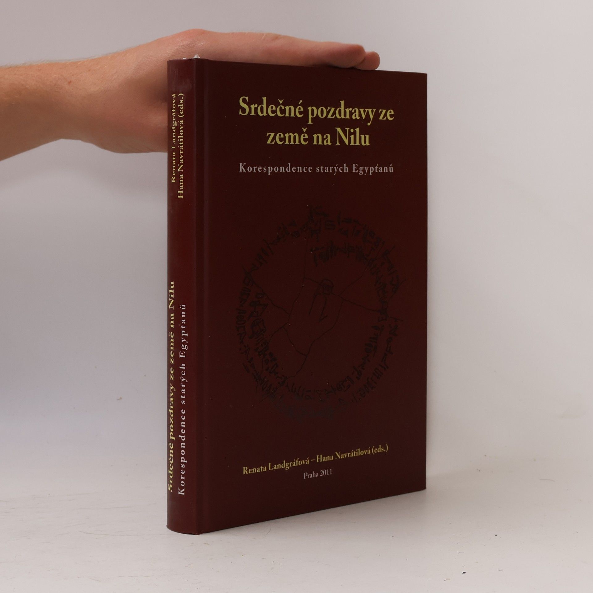Hana Navratilová Srdečné pozdravy ze země na Nilu Korespondence starých Egypťanů