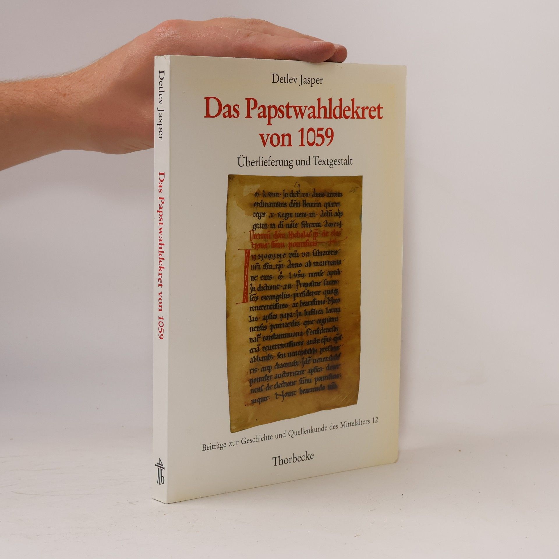 Detlev Jasper Beiträge zur Geschichte und Quellenkunde des Mittelalters - 12: Das Papstwahldekret von 1059