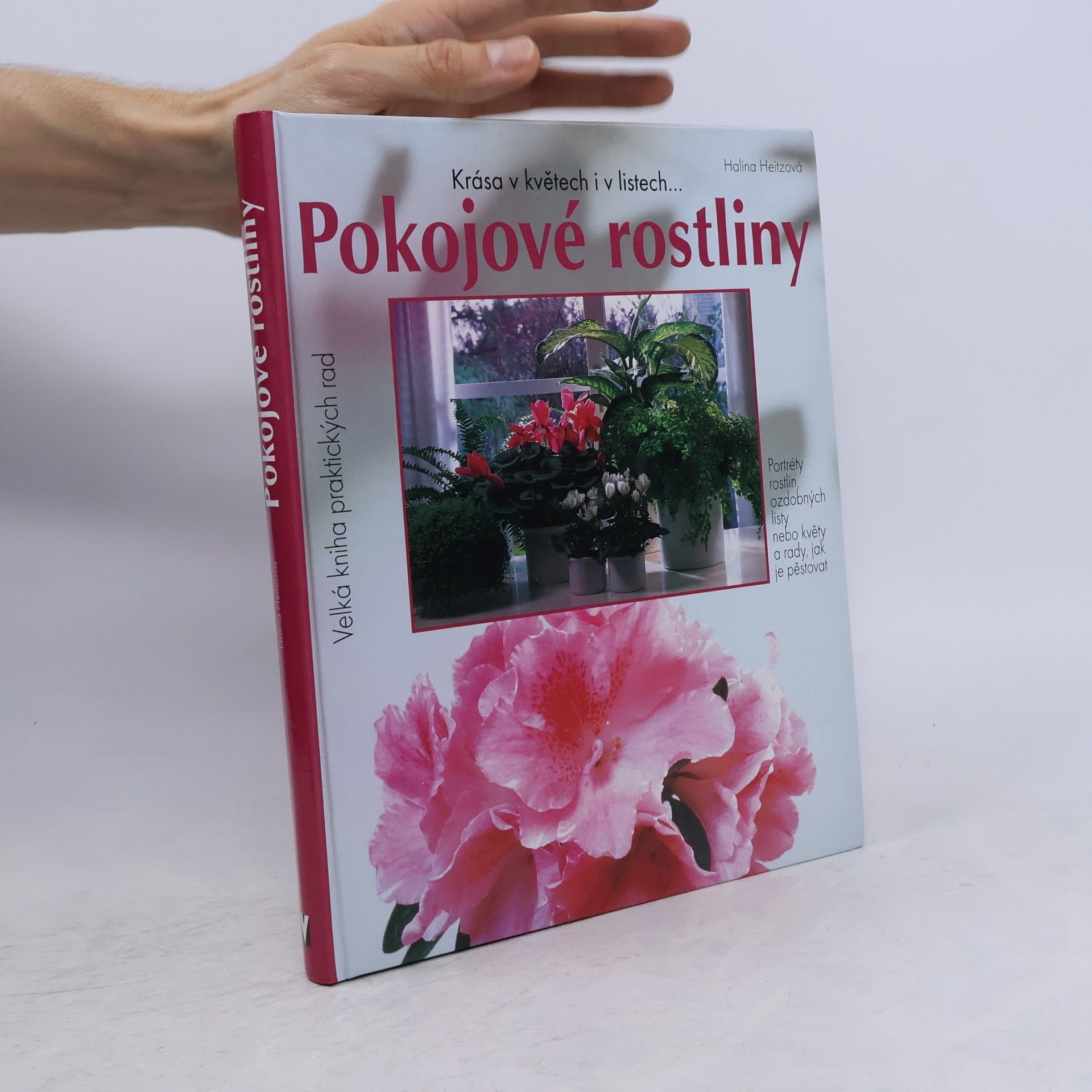Halina Heitz Pokojové rostliny: Krása v květech i listech