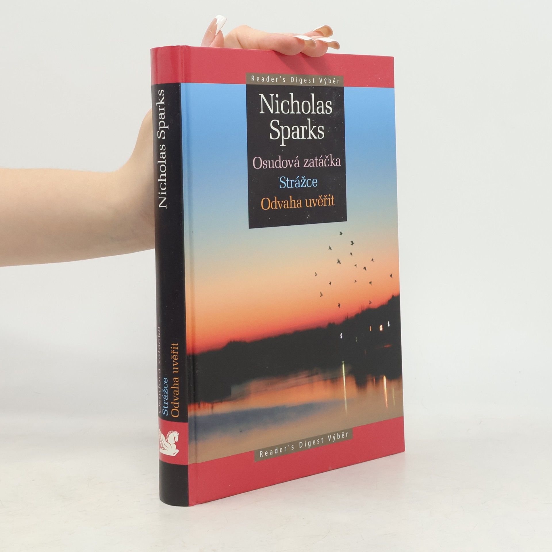 Nicholas Sparks Osudová zatáčka ; Strážce ; Odvaha uvěřit