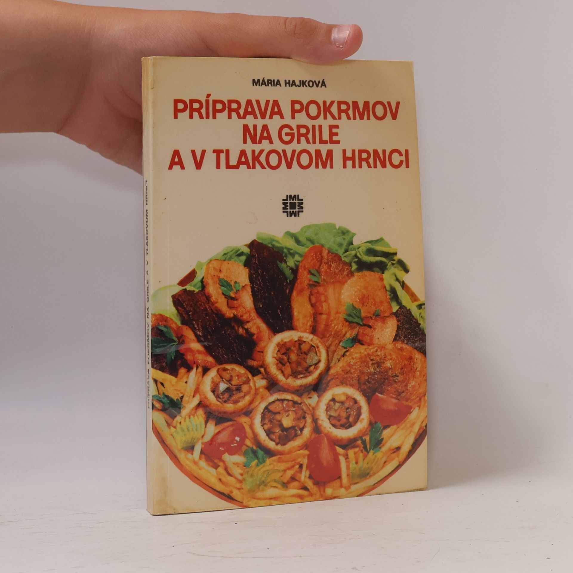 Mária Hajková Príprava pokrmov na grile a v tlakovom hrnci