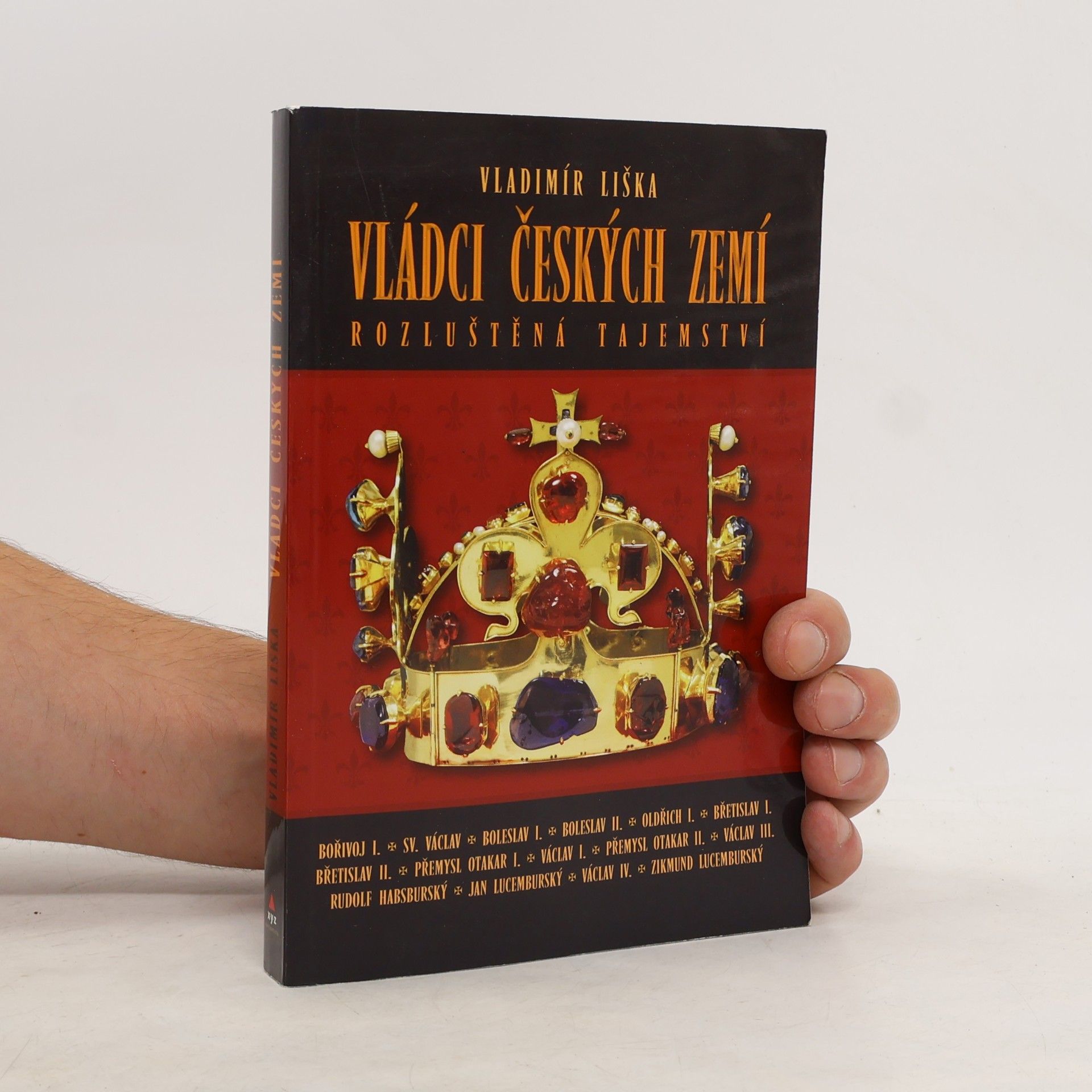 Vladimír Liška Vládci českých zemí : rozluštěná tajemství