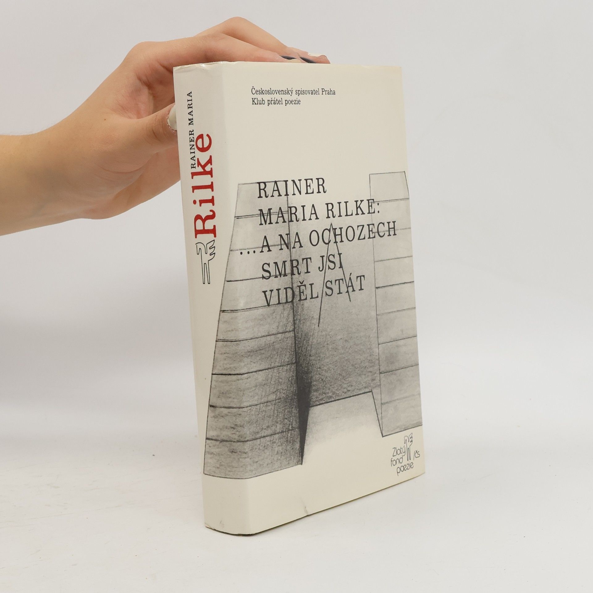 Rainer Maria Rilke ...A na ochozech smrt jsi viděl stát