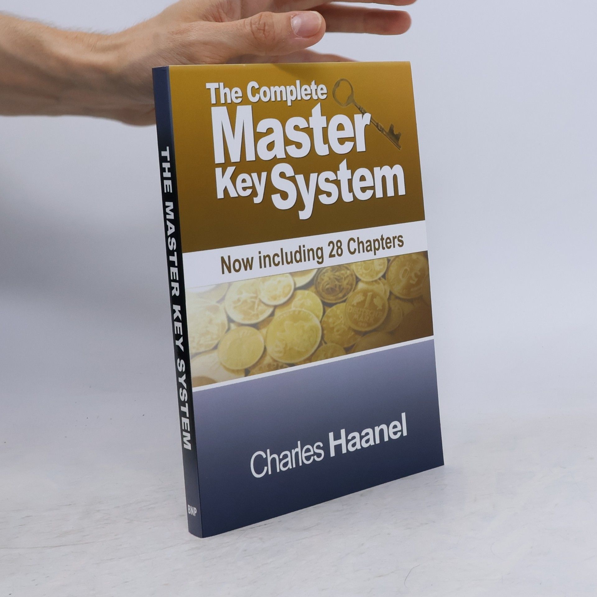 Charles Francis Haanel The Complete Master Key System (Now Including 28 Chapters)