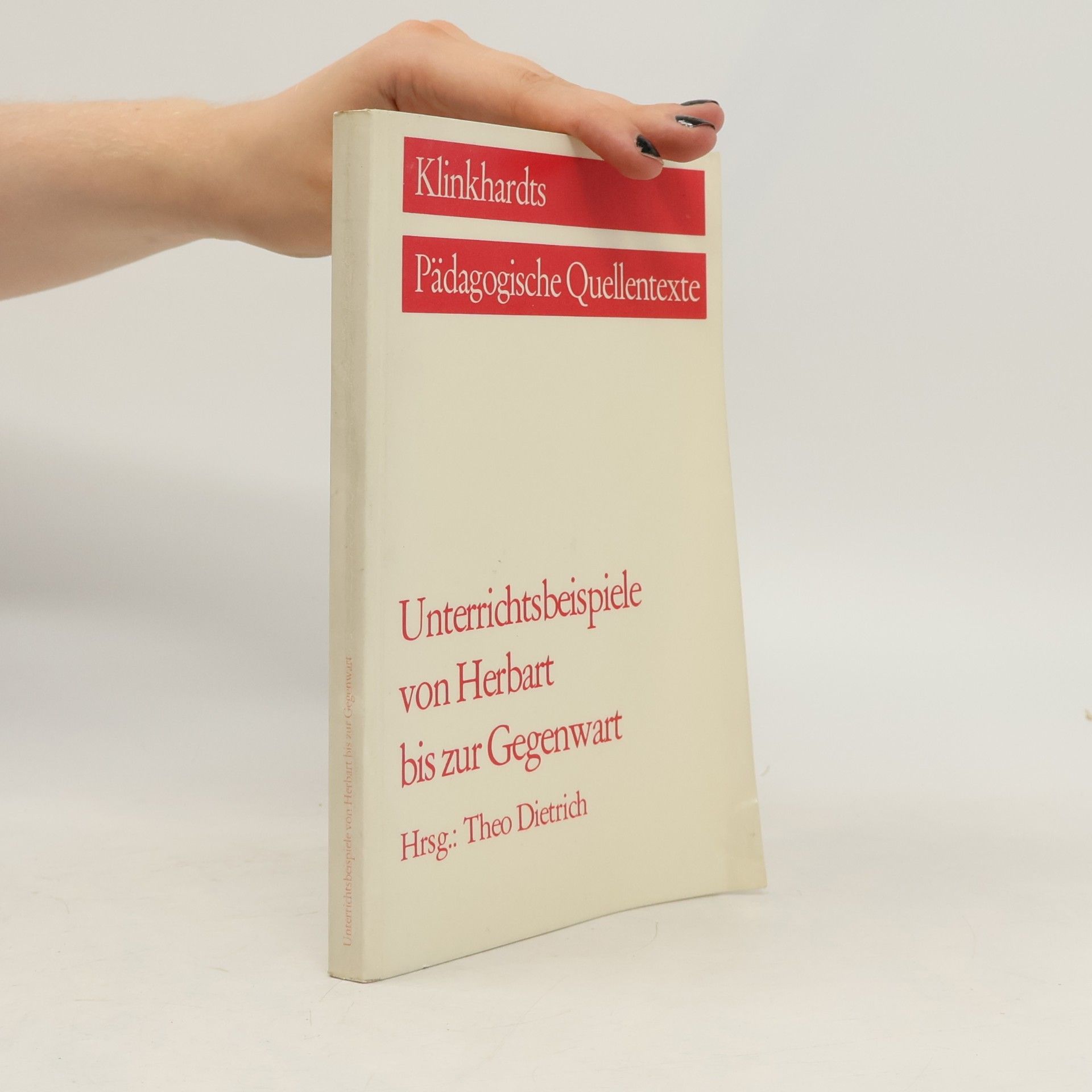 Theo Dietrich Unterrichtsbeispiele von Herbart bis zur Gegenwart