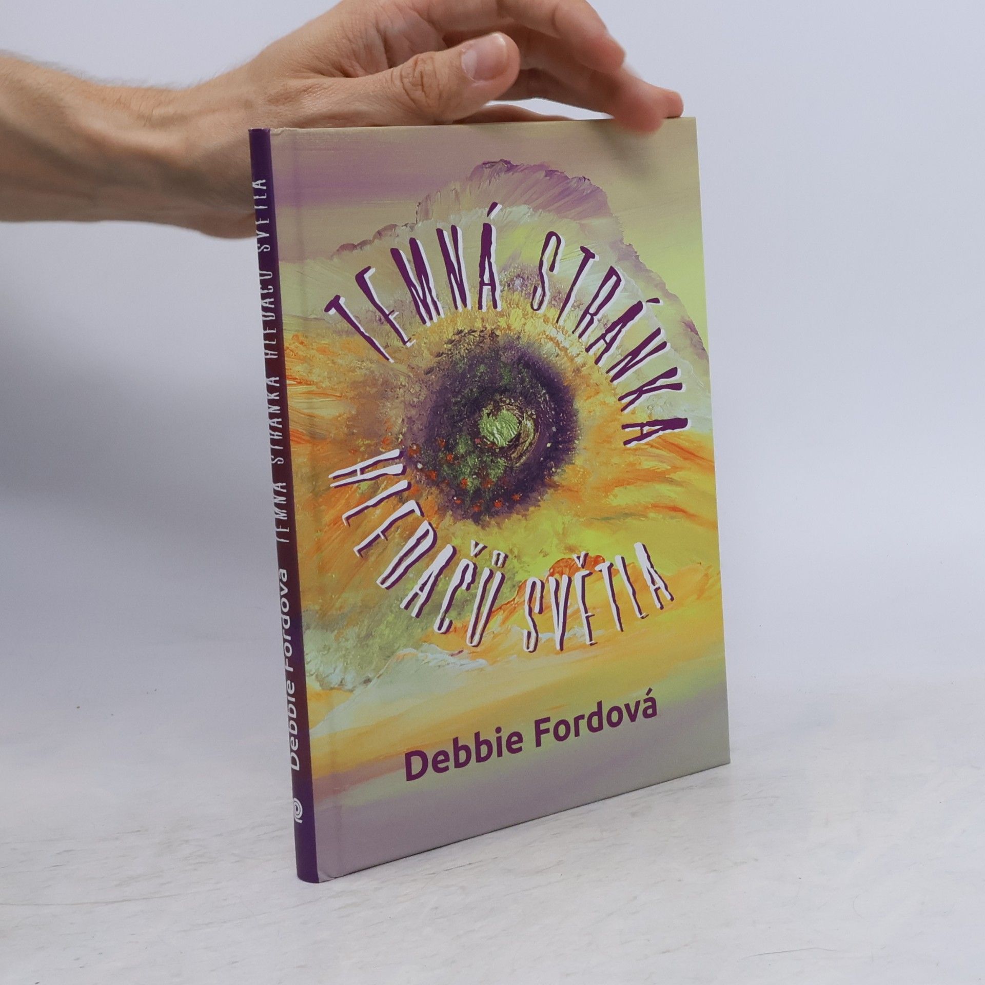 Debbie Ford Temná stránka hledačů světla