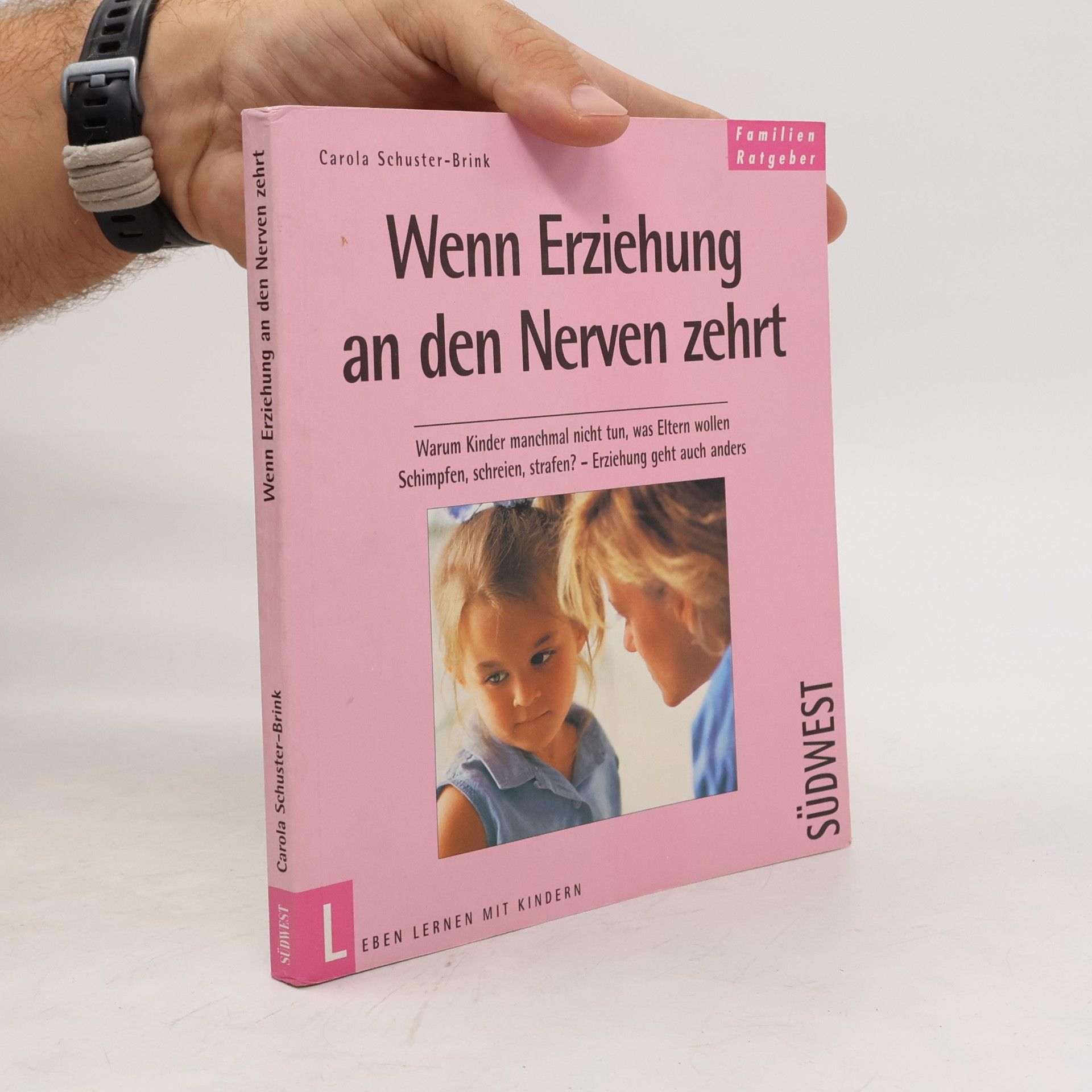 Carola Schuster-Brink Wenn Erziehung an den Nerven zehrt