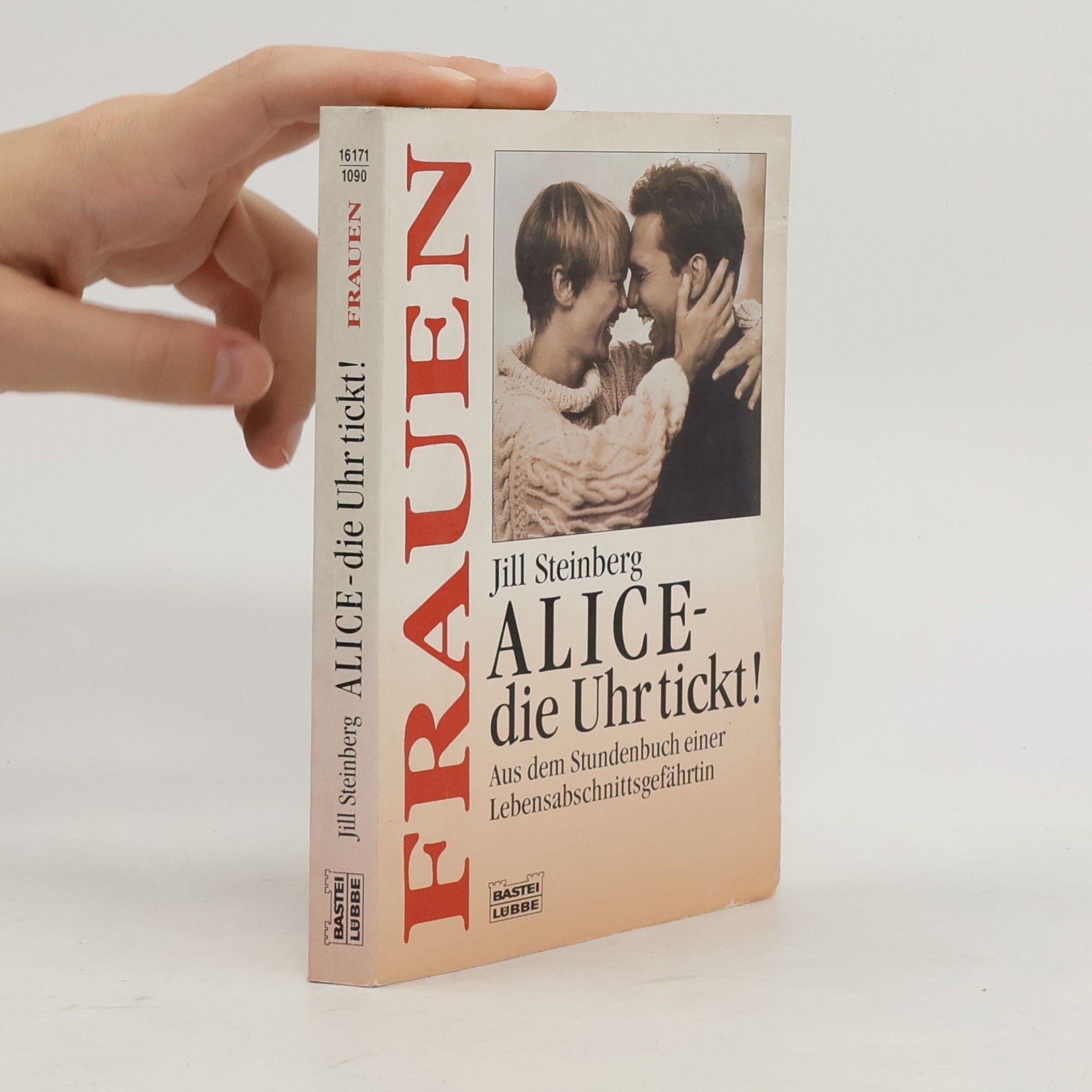 Jill Steinberg Alice, die Uhr tickt!. Aus dem Stundenbuch einer Lebensabschnittsgefährtin