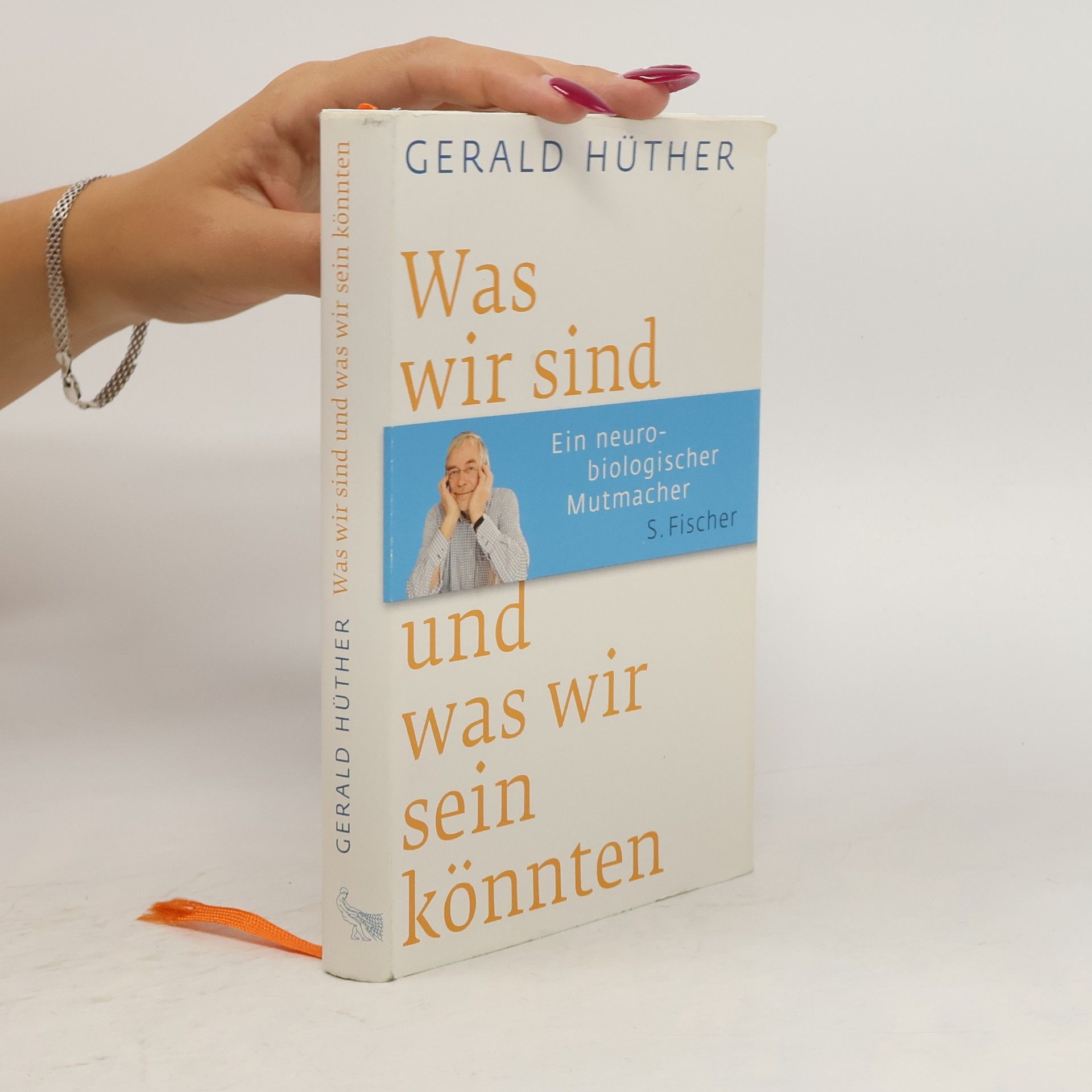 Gerald Hüther Was wir sind und was wir sein könnten