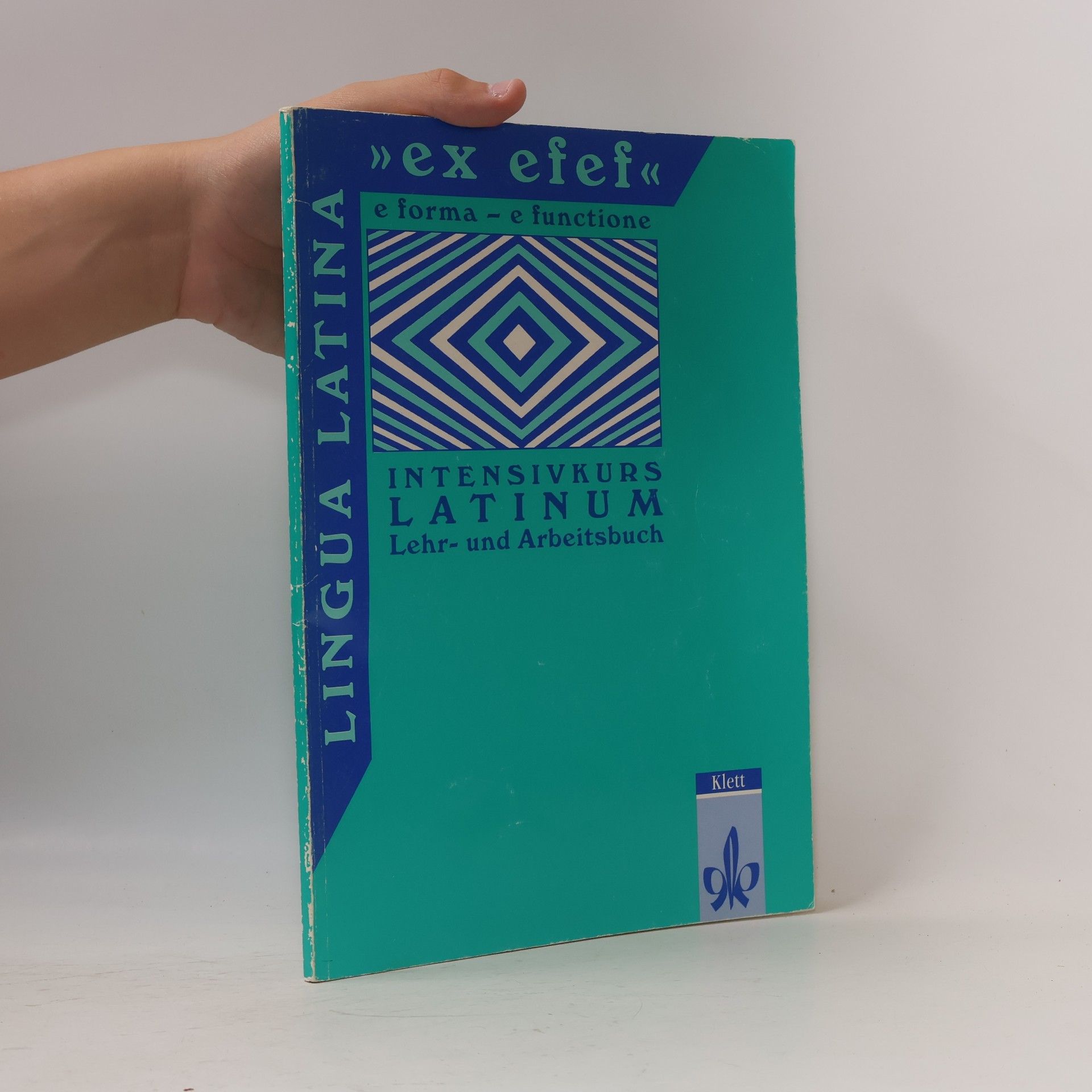 Hermann von Schmid Lingua Latina "ex efef": e forma - e functione: Lehr- und Arbeitsbuch
