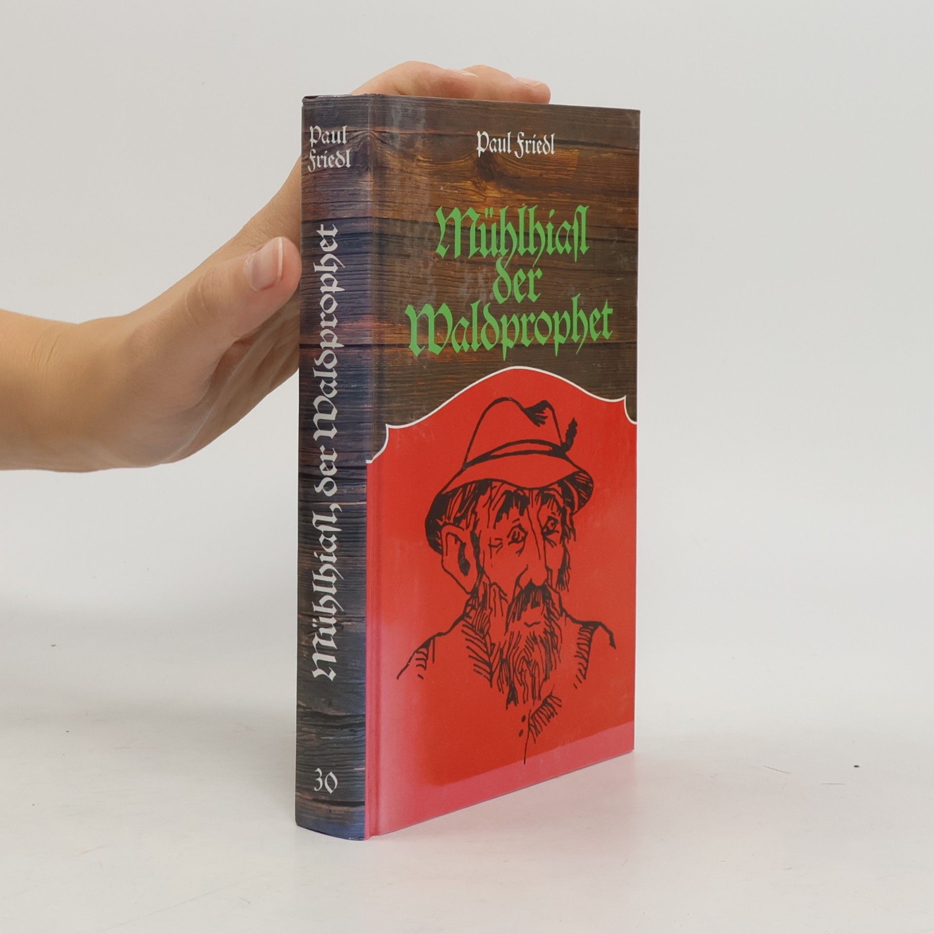 Paul Friedl Mühlhiasl der Waldprophet