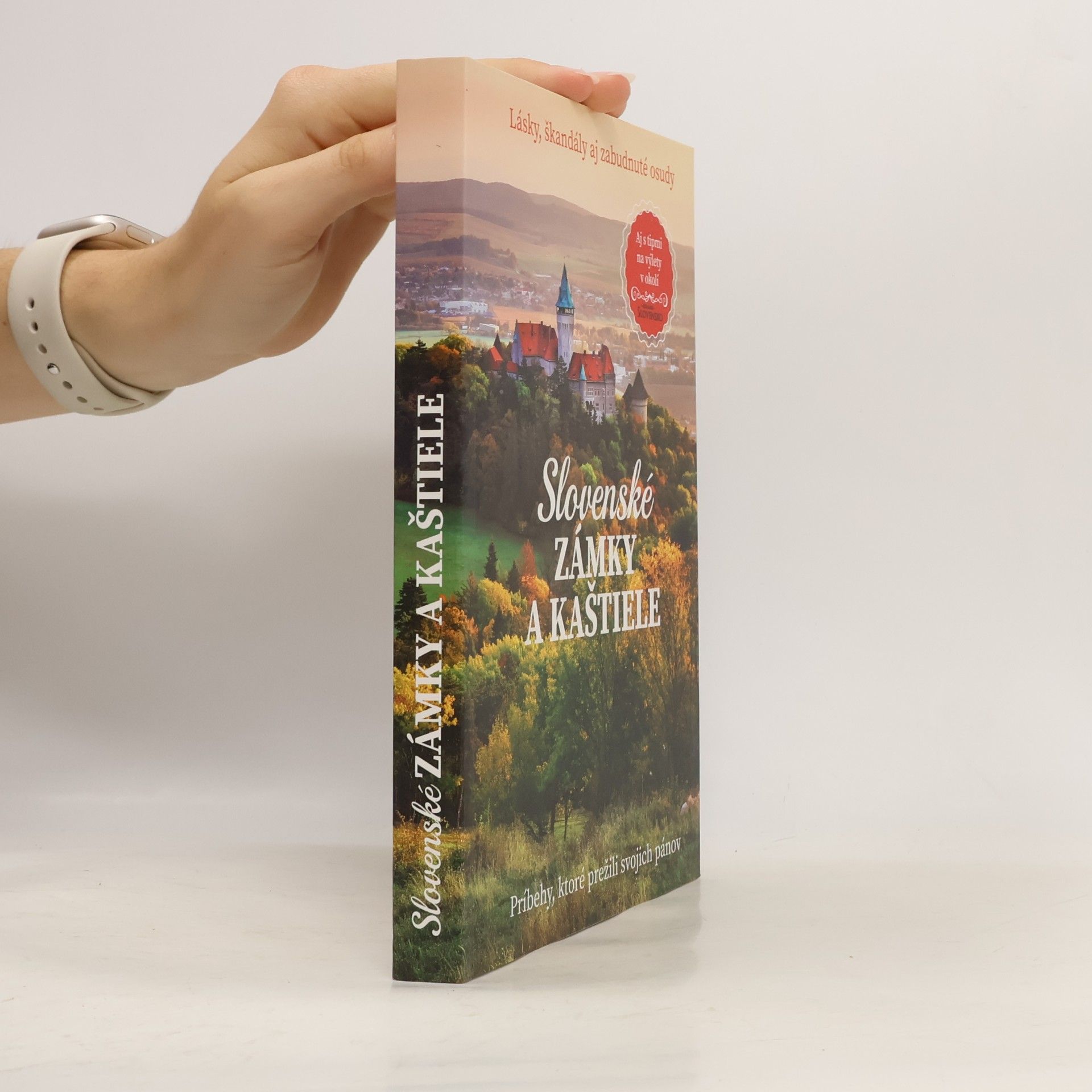 Collectif d'auteurs Slovenské zámky a kaštiele: Lásky, škandály aj zabudnuté osudy