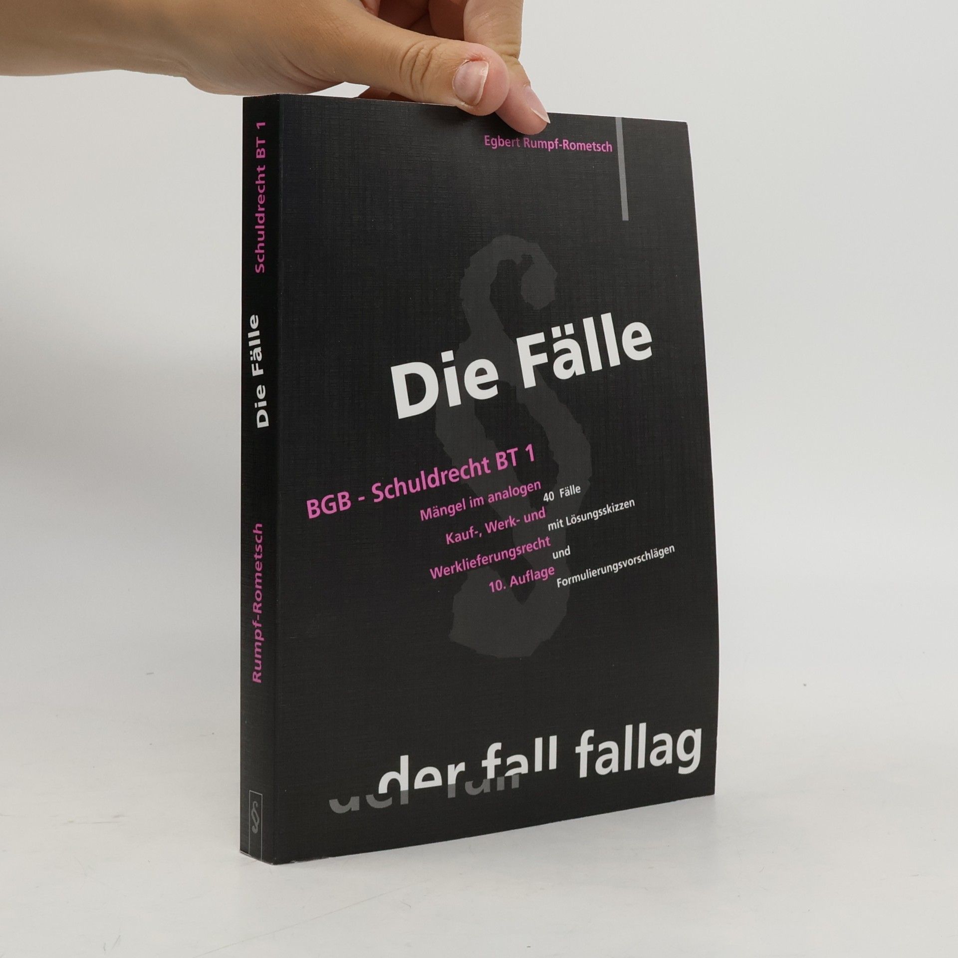 Egbert Rumpf-Rometsch Die Fälle. BGB, Schuldrecht BT 1