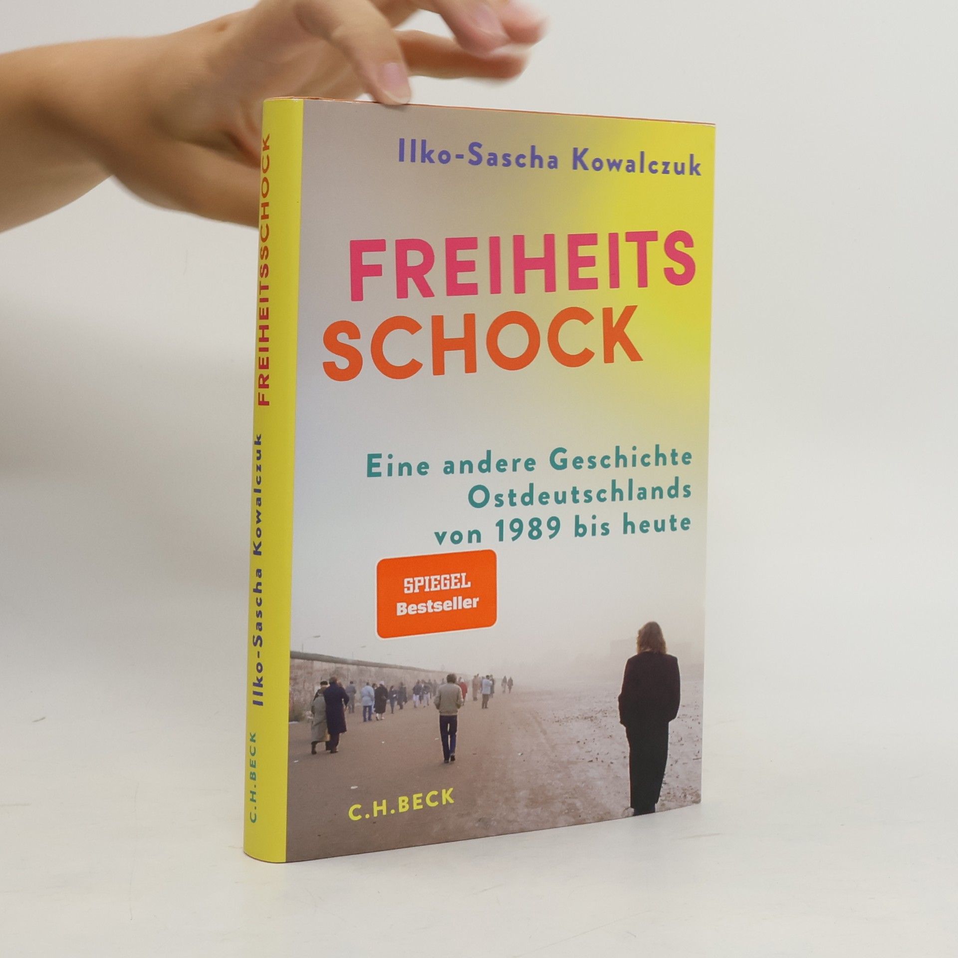 Ilko-Sascha Kowalczuk Freiheitsschock. Eine Geschichte Ostdeutschlands von 1989 bis heute