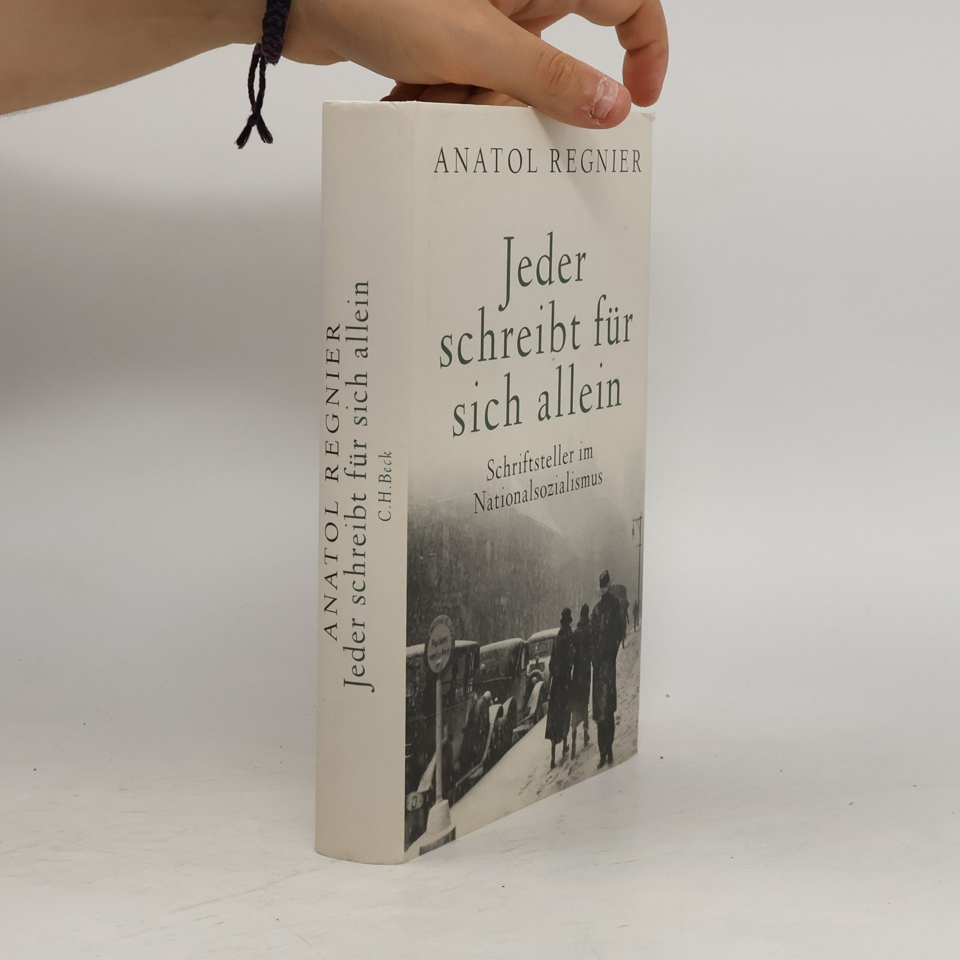 Anatol Regnier Jeder schreibt für sich allein. Schriftsteller im Nationalsozialismus