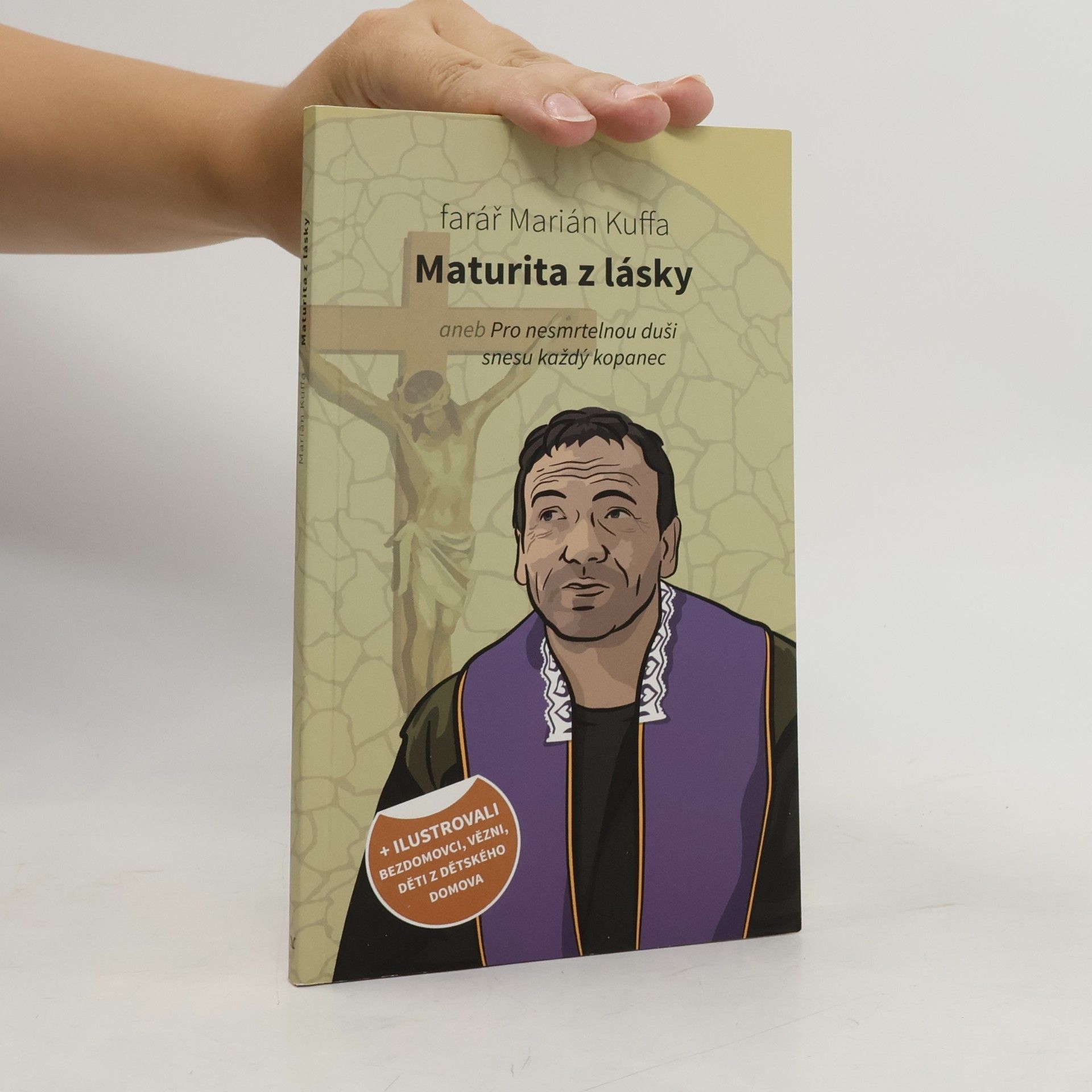 Marián Kuffa Maturita z lásky aneb Pro nesmrtelnou duši snesu každý kopanec