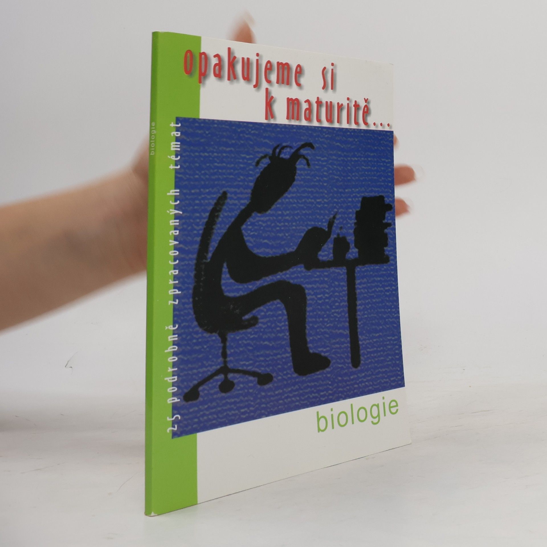 Jitka Mudrychová Biologie : 25 podrobně zpracovaných témat
